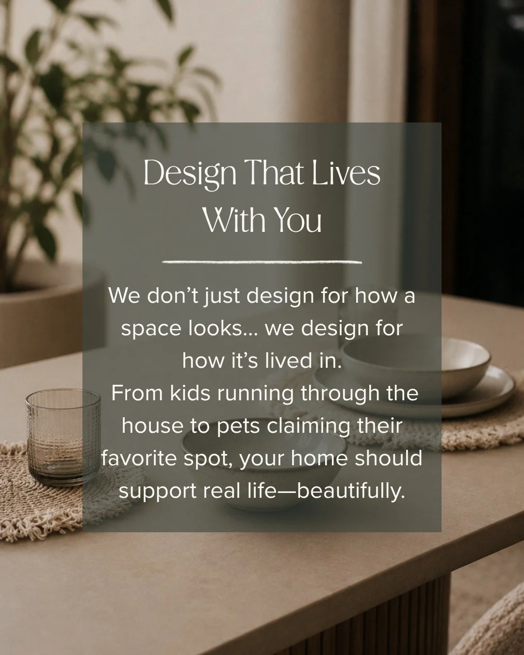 At Alcove Interiors, we're not designing a space that looks good for a photo &mdash; we're designing one that works for your life, for years.

Because real life isn't a showroom. It's kids, pets, spills, movie nights, and last-minute guests &mdash; a