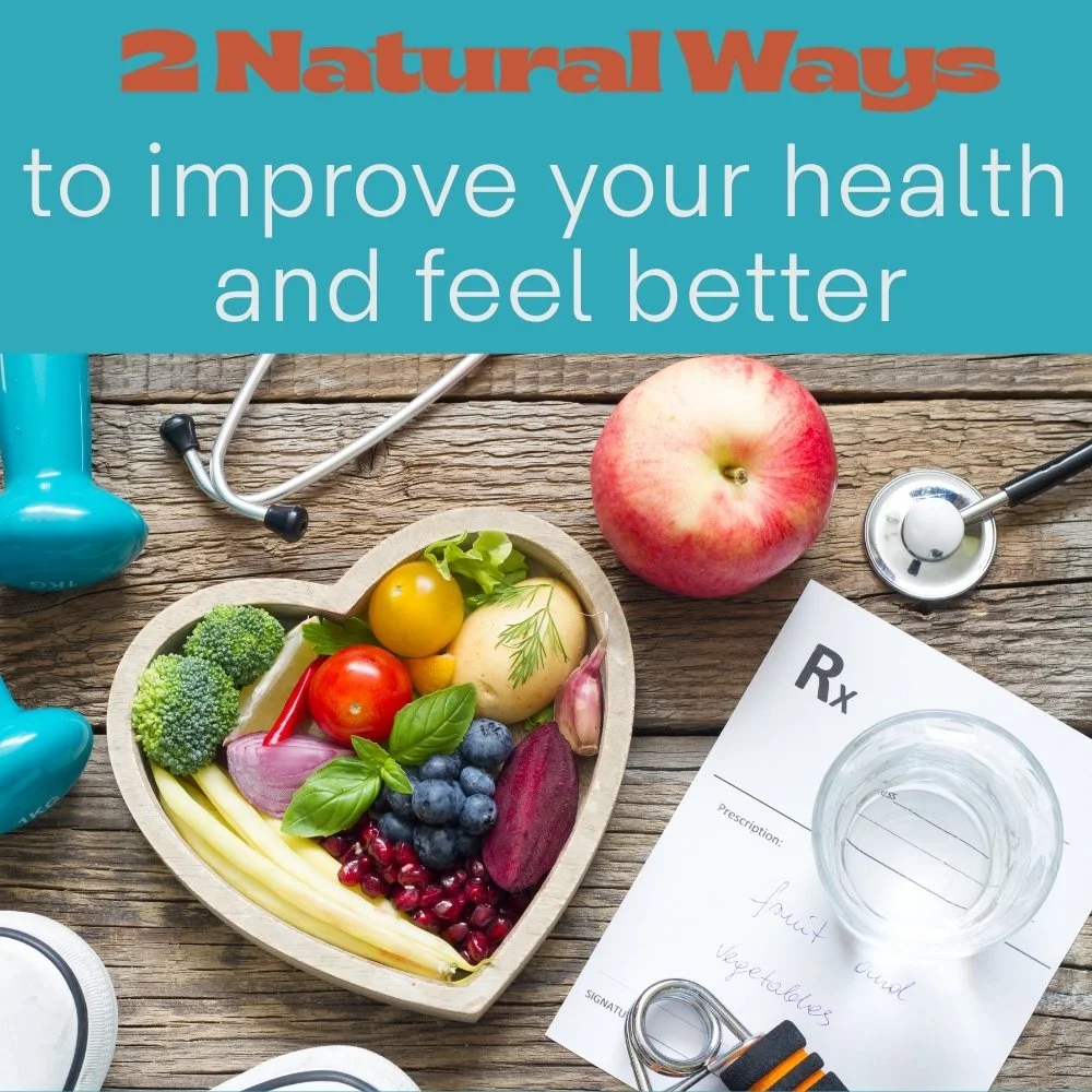 2 Natural Ways to Improve Your health and feel better.jpg