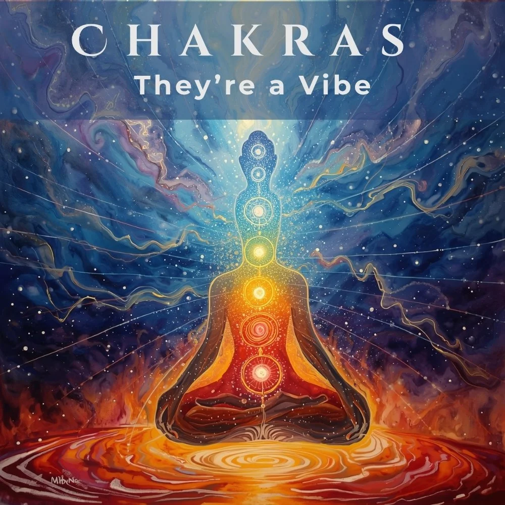 Chakras: They're a Vibe