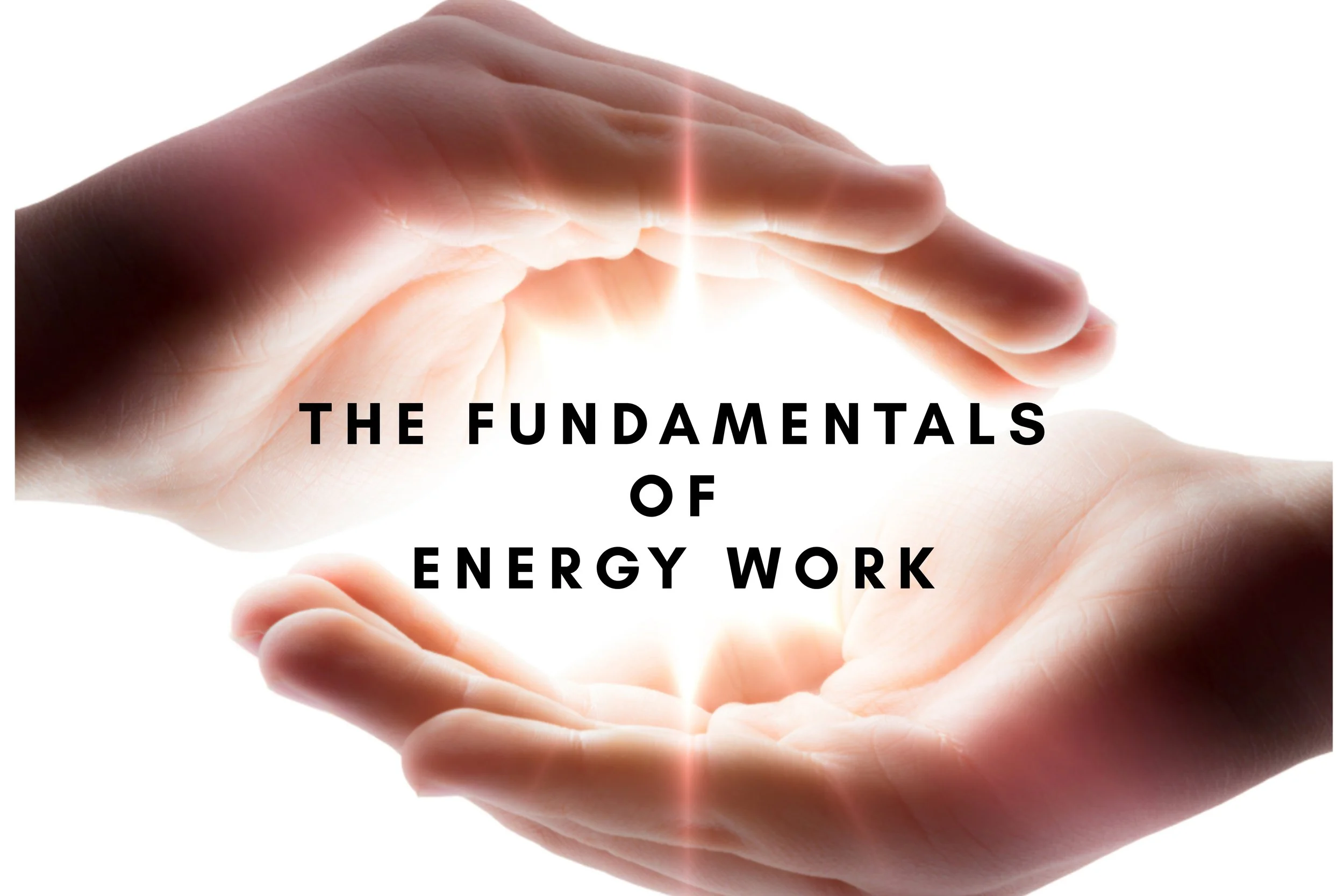 The Fundamentals of Energy Work