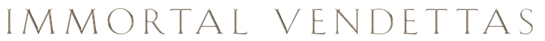 Immortal Vendettas