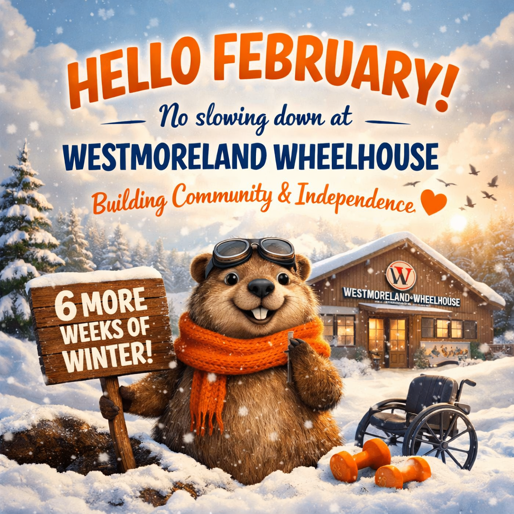 Hello February: Building Community and Independence at Westmoreland Wheelhouse