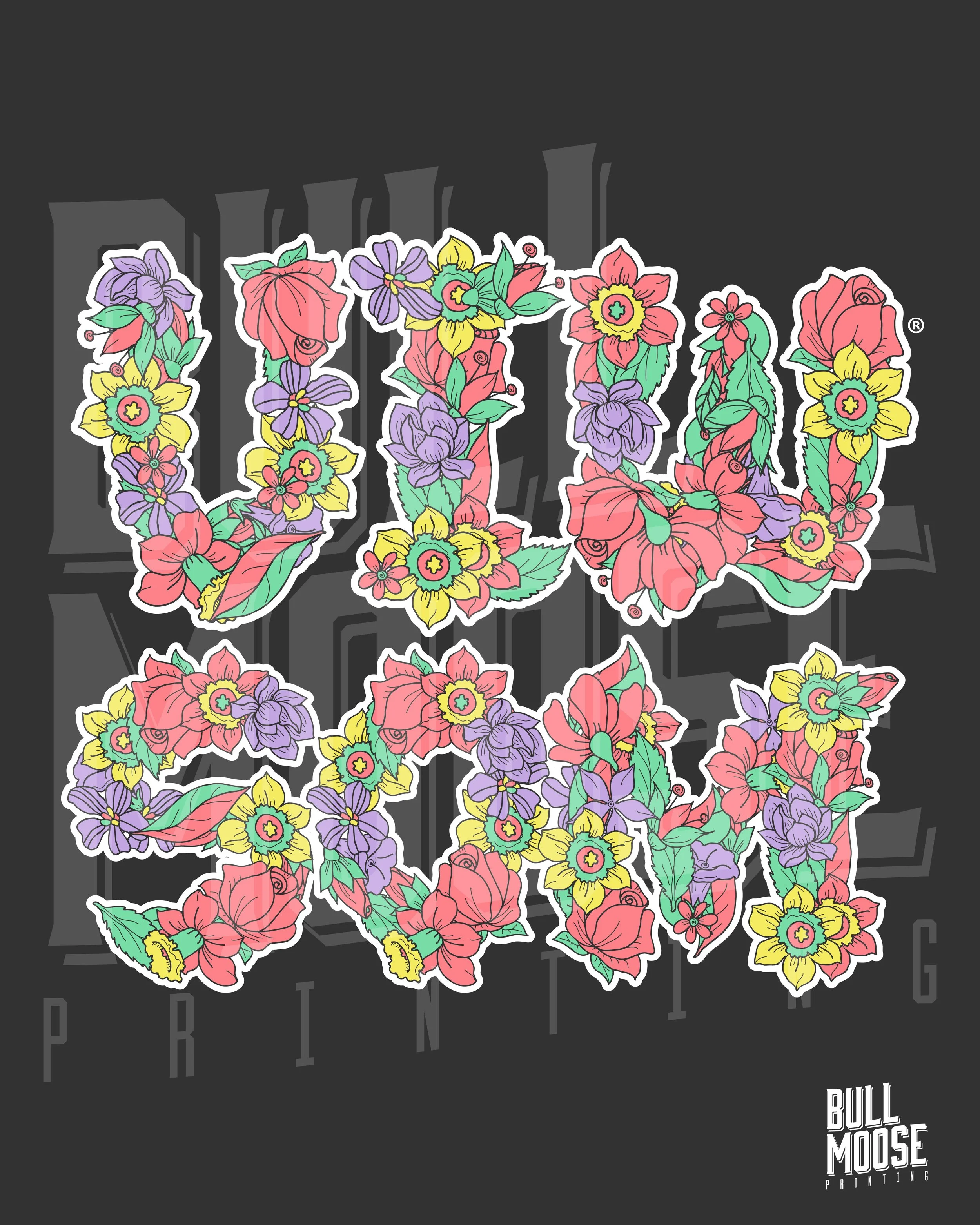 Colorful floral sticker design spelling out 'U Live Here' on a dark background, with a small 'Bull Moose Printing' logo in the bottom right corner.