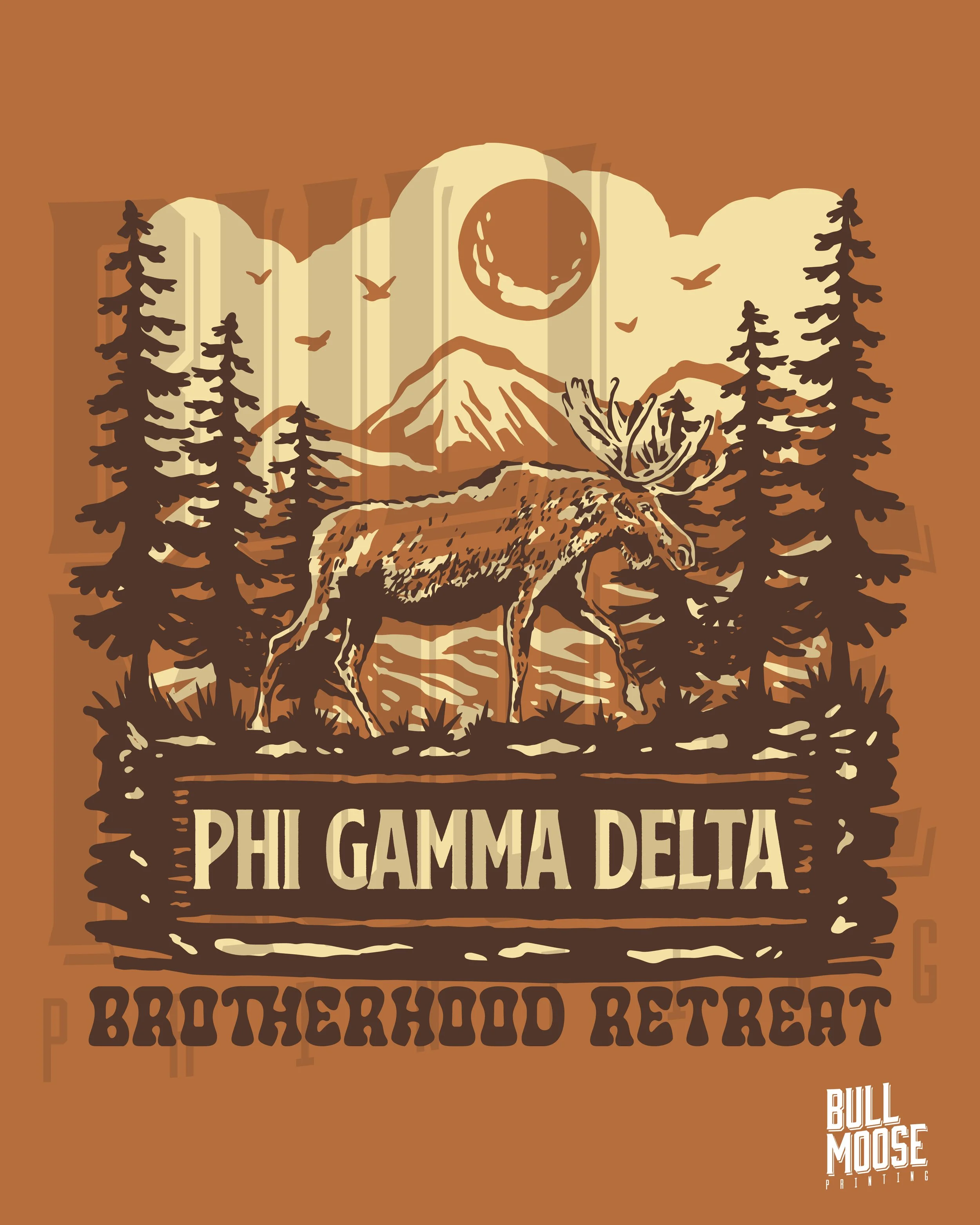 A graphic with a moose, pine trees, mountains, and a sun or moon, with the text 'Phi Gamma Delta Brotherhood Retreat' and a small logo that says 'Bull Moose Printing.'