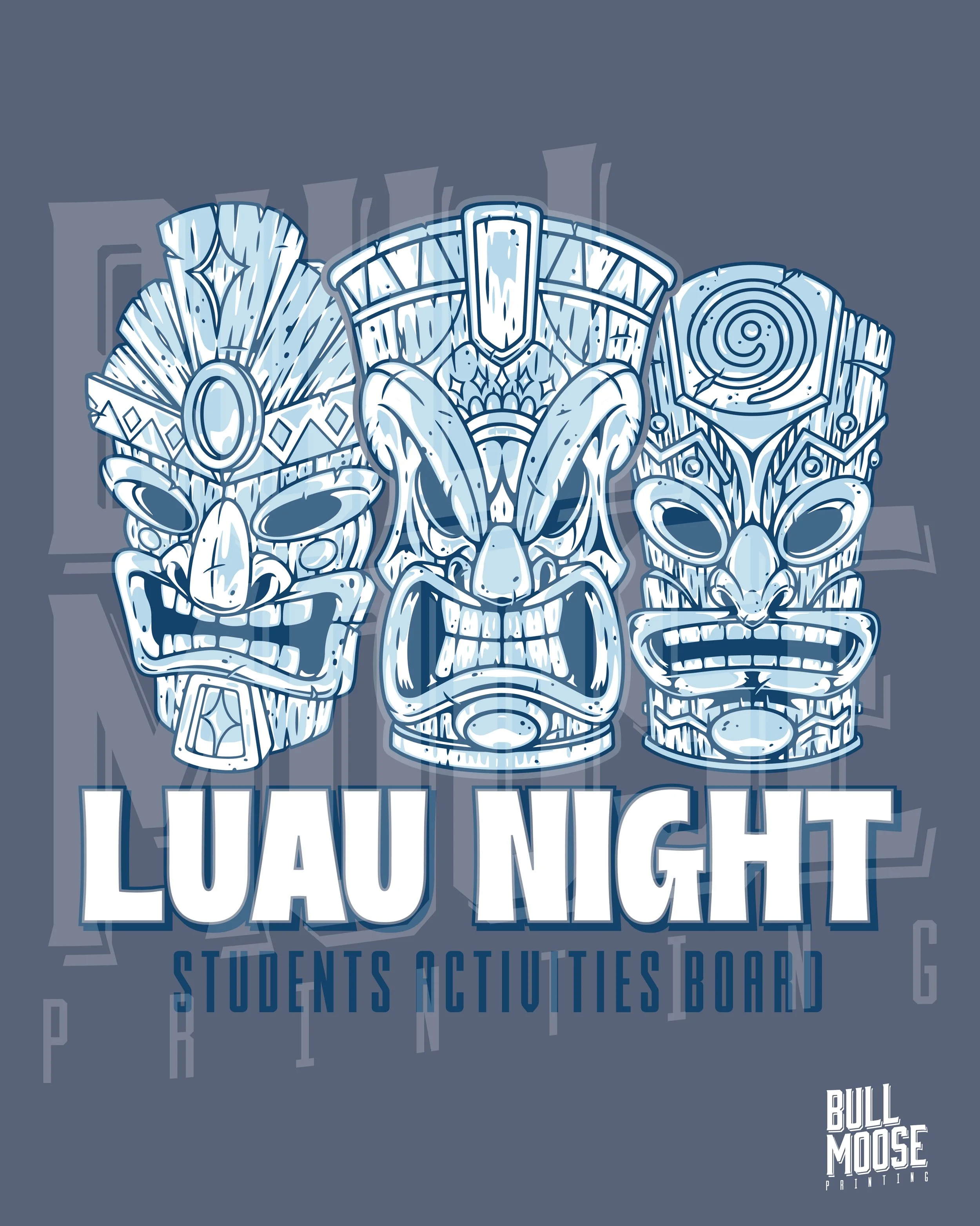Design featuring three stylized Taoist masks in shades of blue, with the text 'LUAU NIGHT' and smaller text 'STUDENTS ACTIVITIES BOARD' at the bottom, and the logo 'BULL MOOSE PRINTING' in the corner.