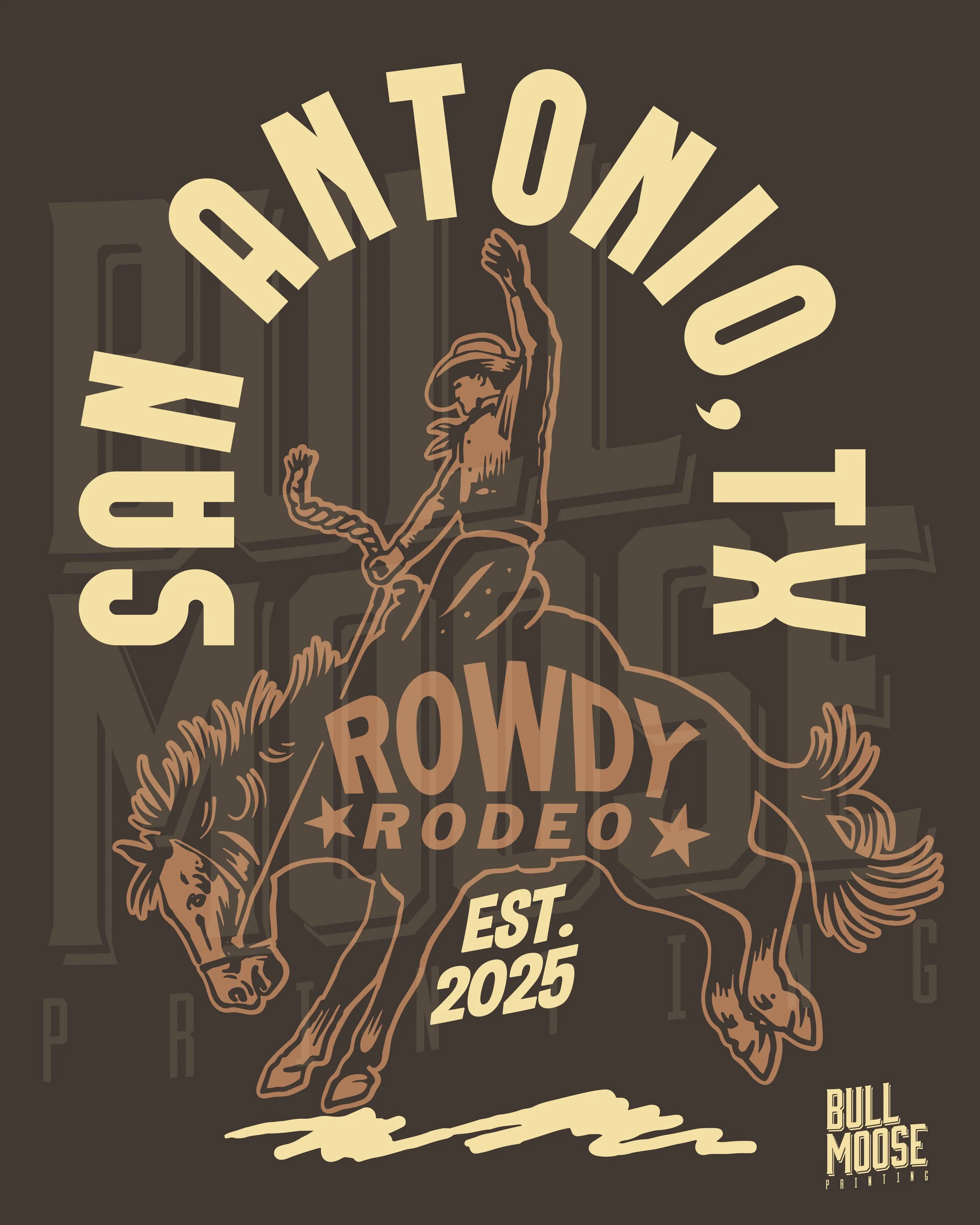 Graphic of a cowboy riding a bucking horse with text that reads "South Antono TX Rowdy Rodeo Est. 2025" and a small logo in the bottom right corner that says "Bull Moose Printing."