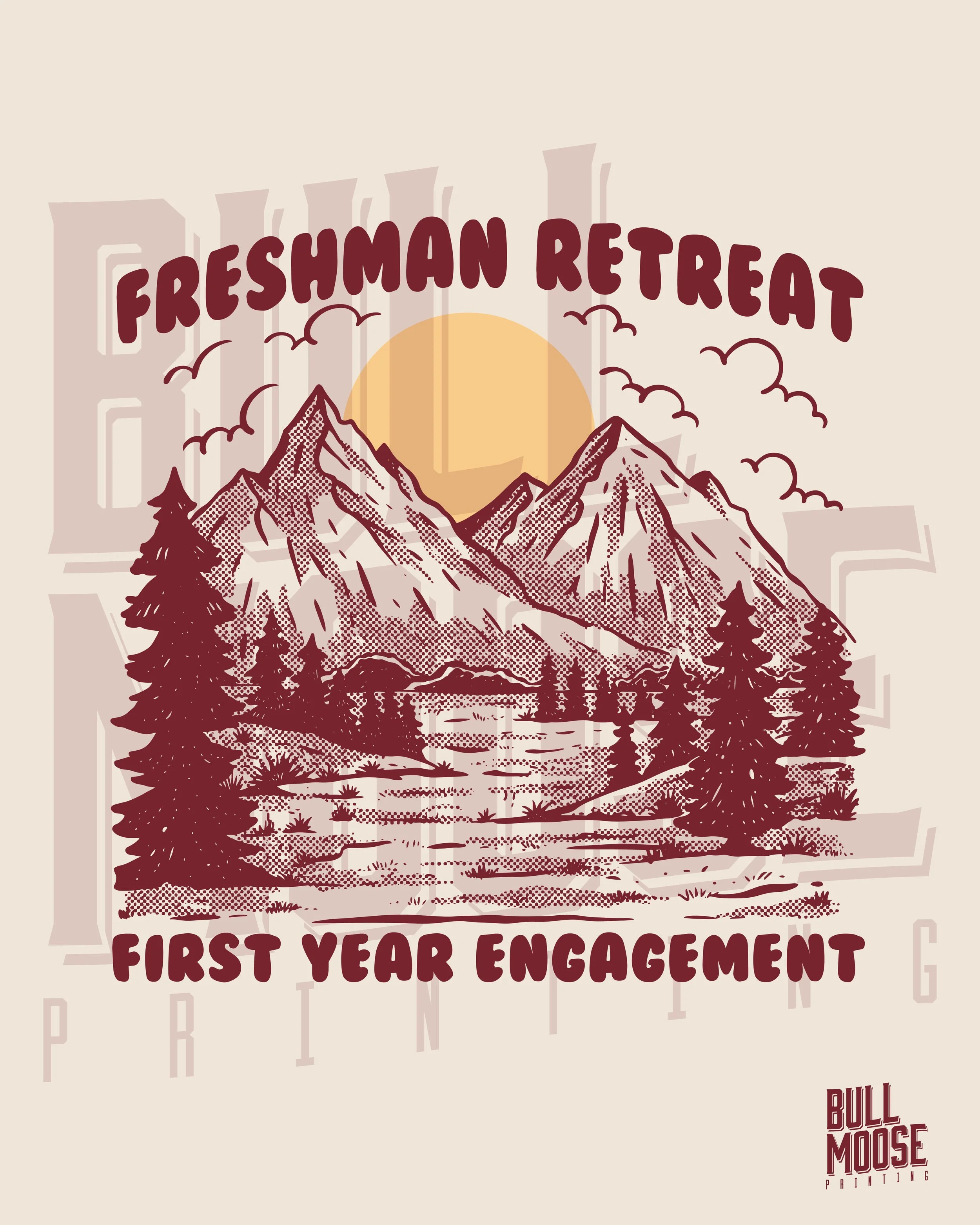 Illustration of mountains, trees, and a lake with the sun rising behind the mountains, with text "Freshman Retreat First Year Engagement" and a small logo reading "Bull Moose Printing" in the bottom right corner.