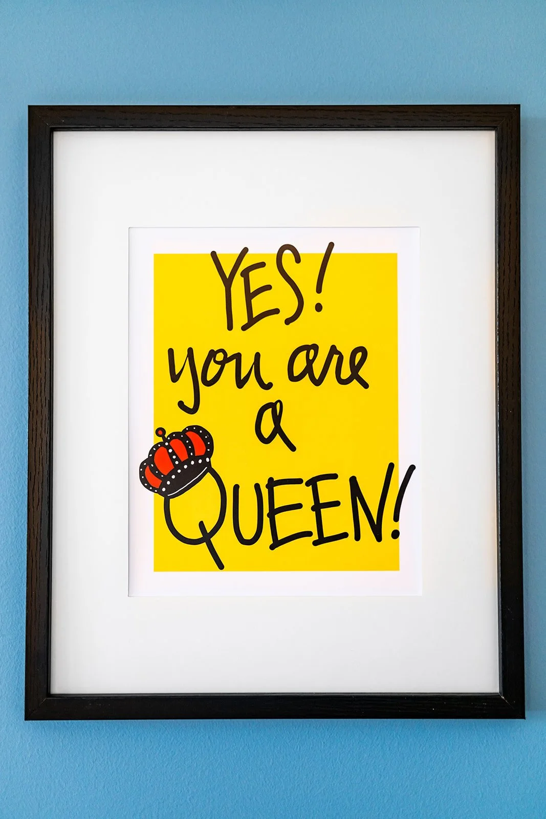 Yes! You Are A Queen Poster