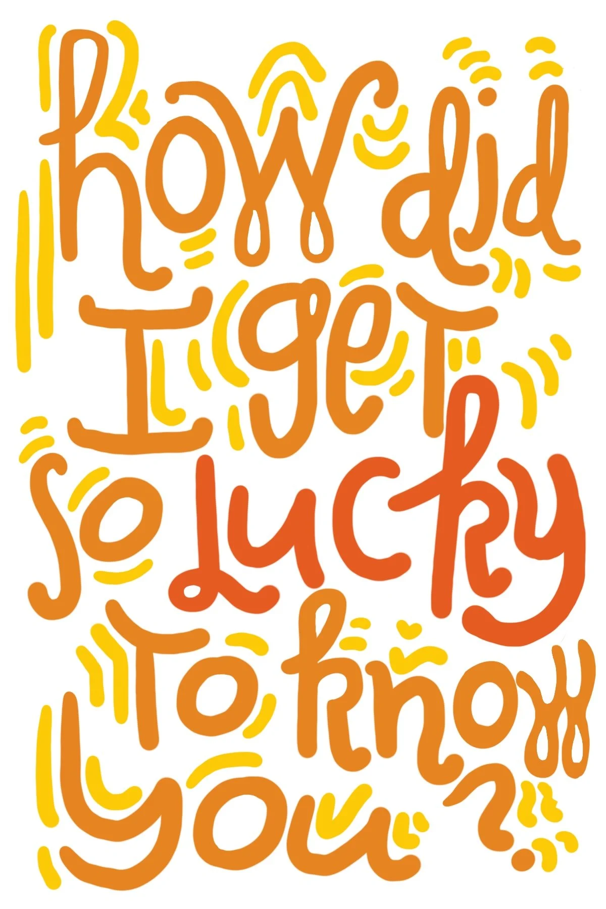 How Did I Get So Lucky?