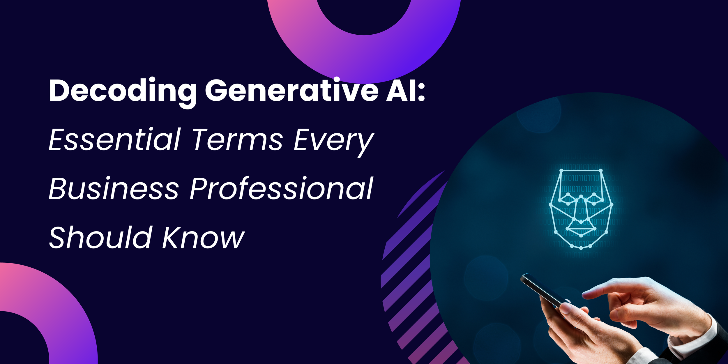 Decoding Generative AI: Essential Terms Every Business Professional Should Know