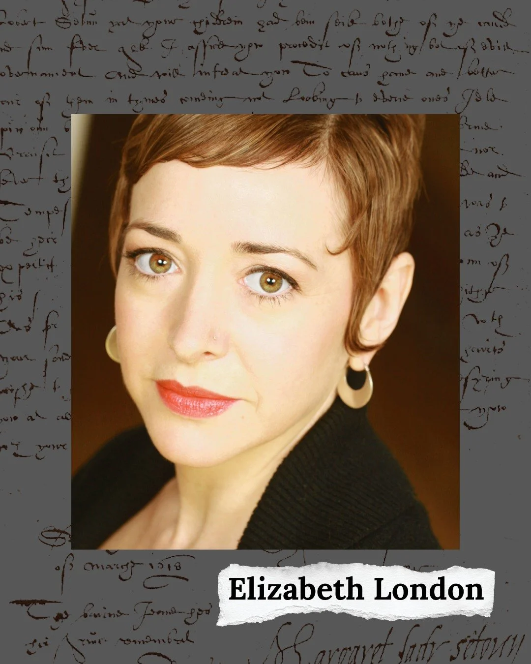 Elizabeth London (she/her)
Alexandrine

Elizabeth London is a core member of Hook &amp; Eye Theater (Space Nunz, She-She-She, God Is a Verb, The Summoners). Acting credits include Off-Broadway, downtown theatre, North Carolina Shakespeare Festival, V