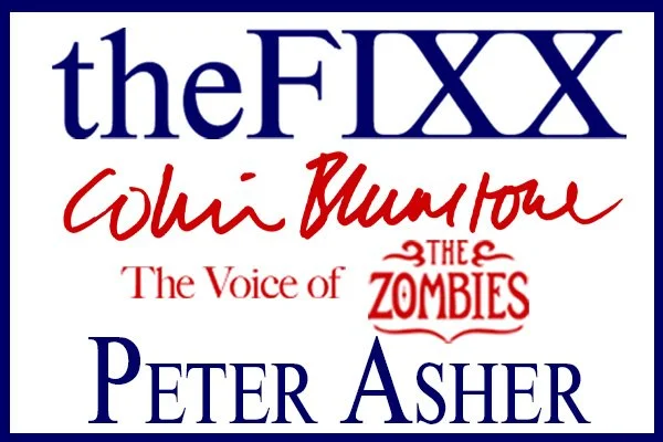 THE FIXX, COLIN BLUNSTONE voice of THE ZOMBIES, PETER ASHER