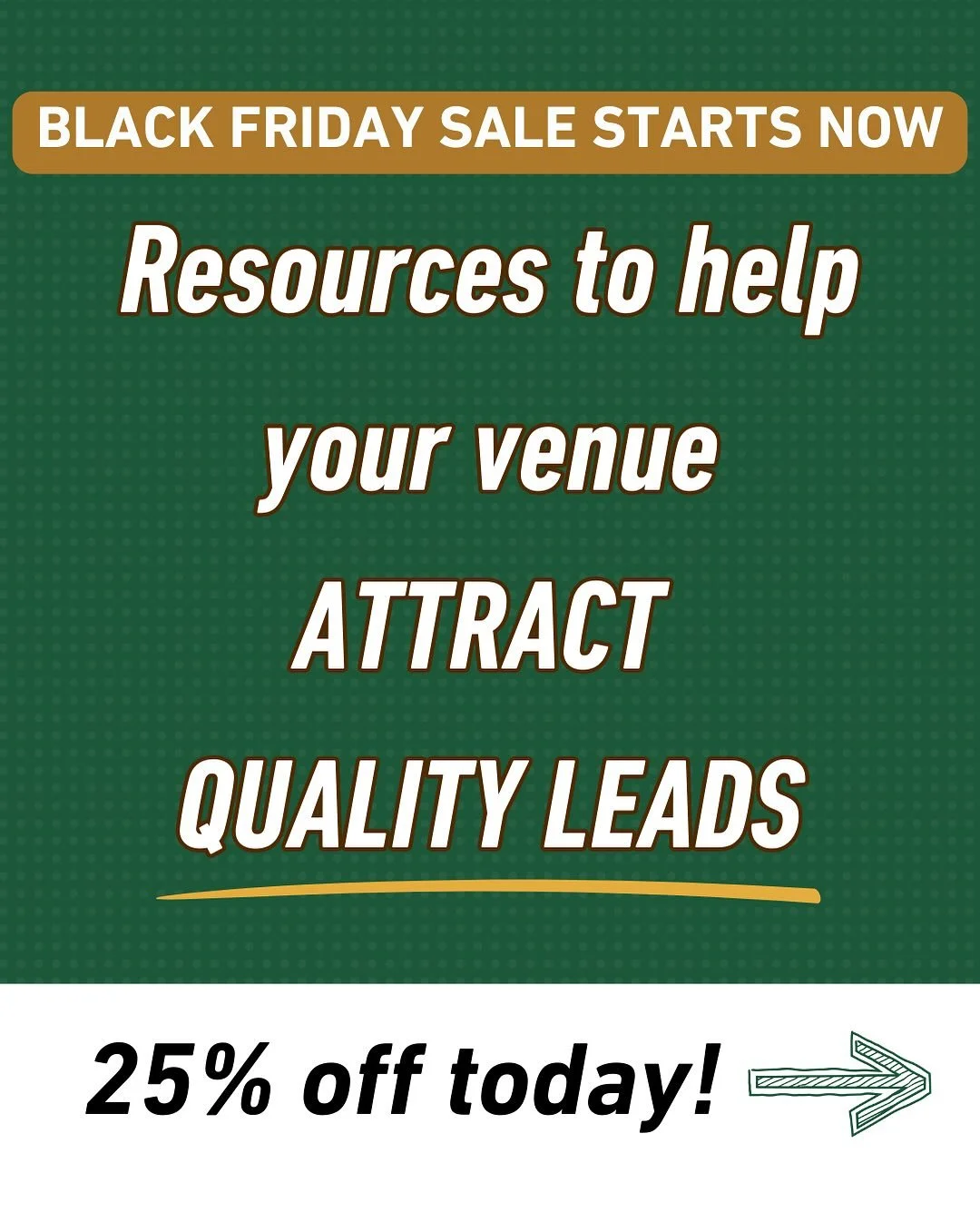 VIP BLACK FRIDAY (Early Access) STARTS NOW!

You&rsquo;ve been showing up. Leveling up. Doing the real&nbsp;work to grow your venue.

And now? It&rsquo;s your turn to get a little something back.&nbsp;
 Our once-a-year Black Friday Sale&nbsp;is offic
