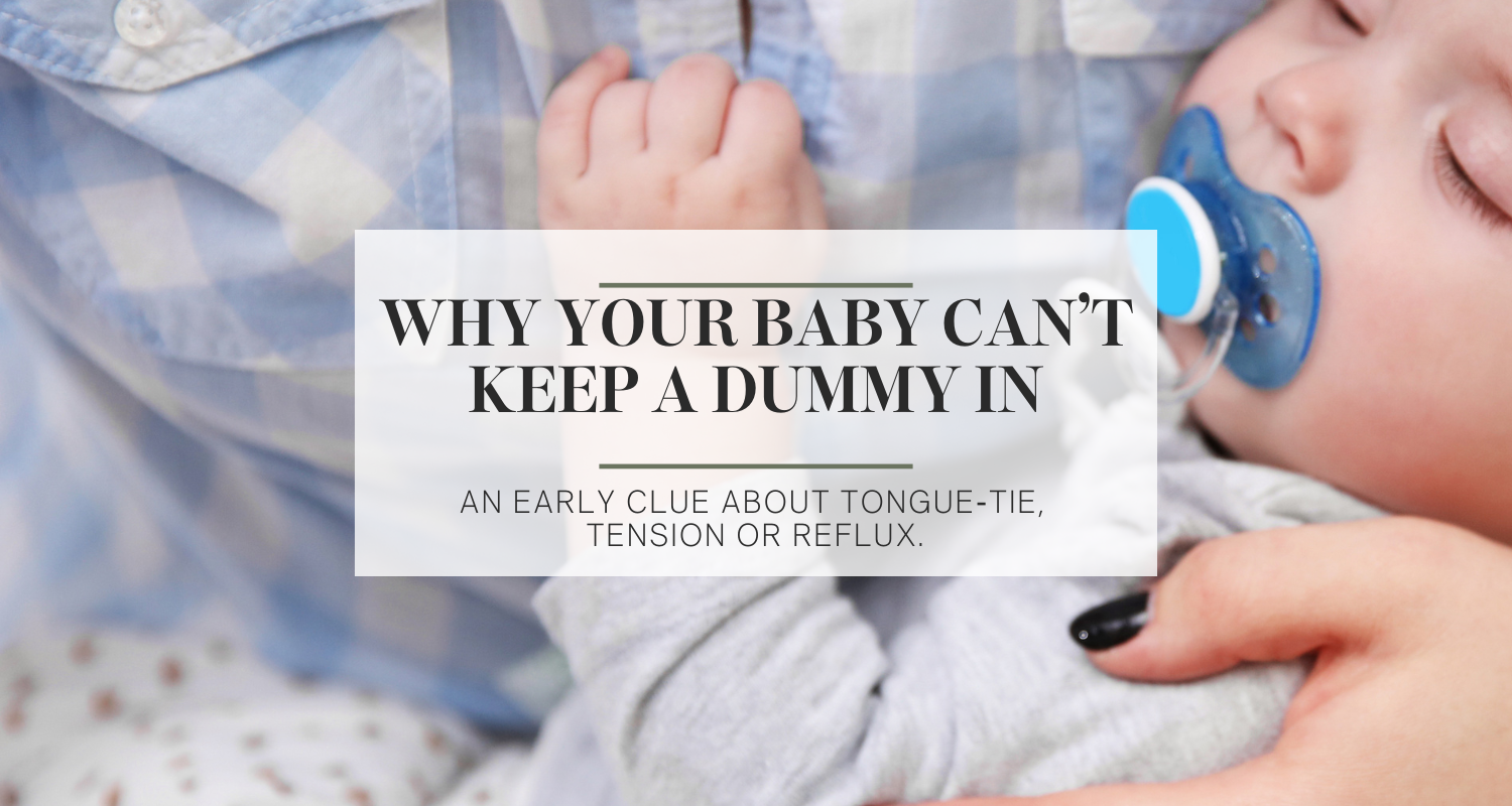 Why your baby can’t keep a dummy in: an early clue about tongue‑tie, tension or reflux.​