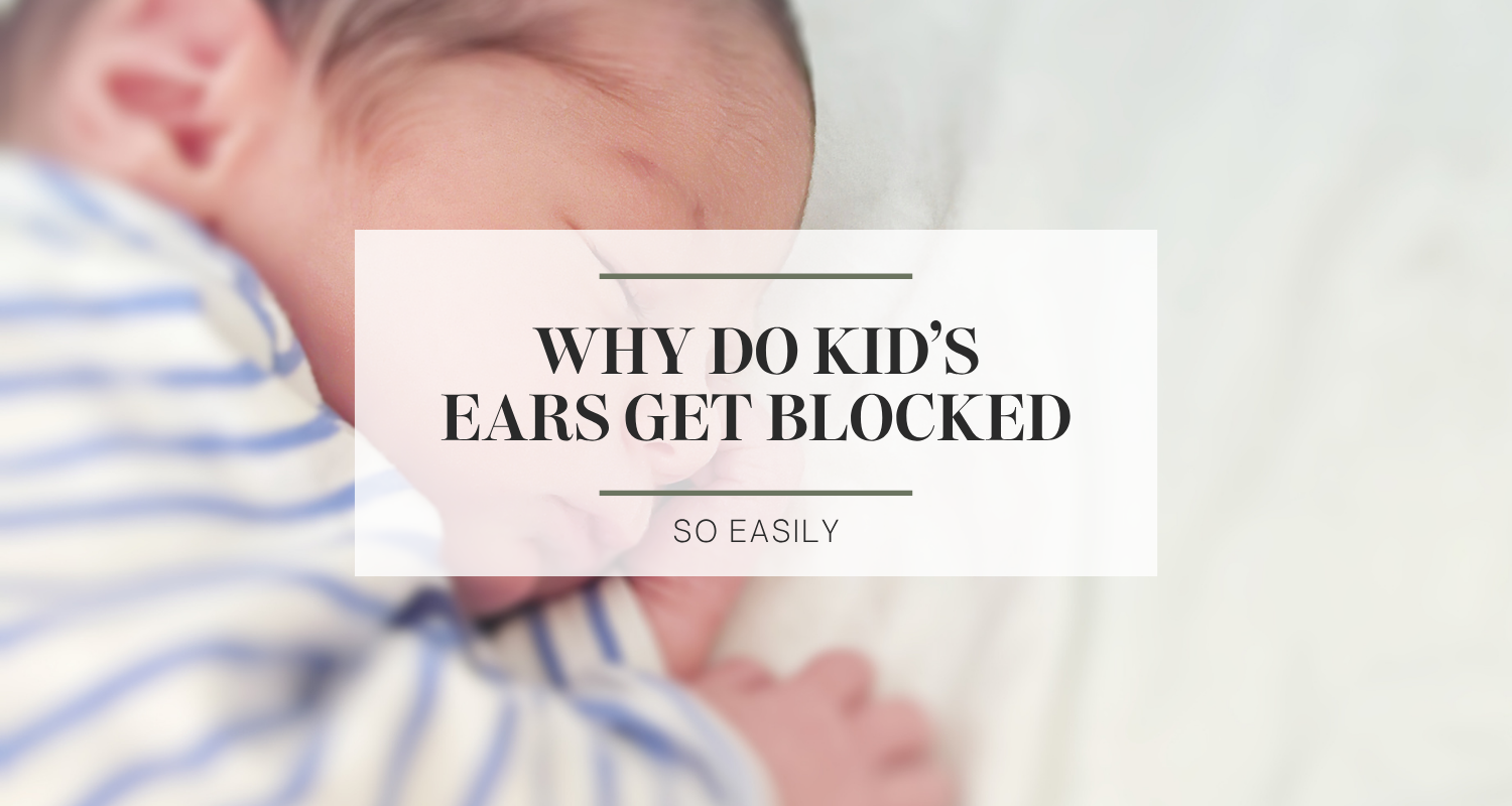 Why kid’s ears get blocked easily