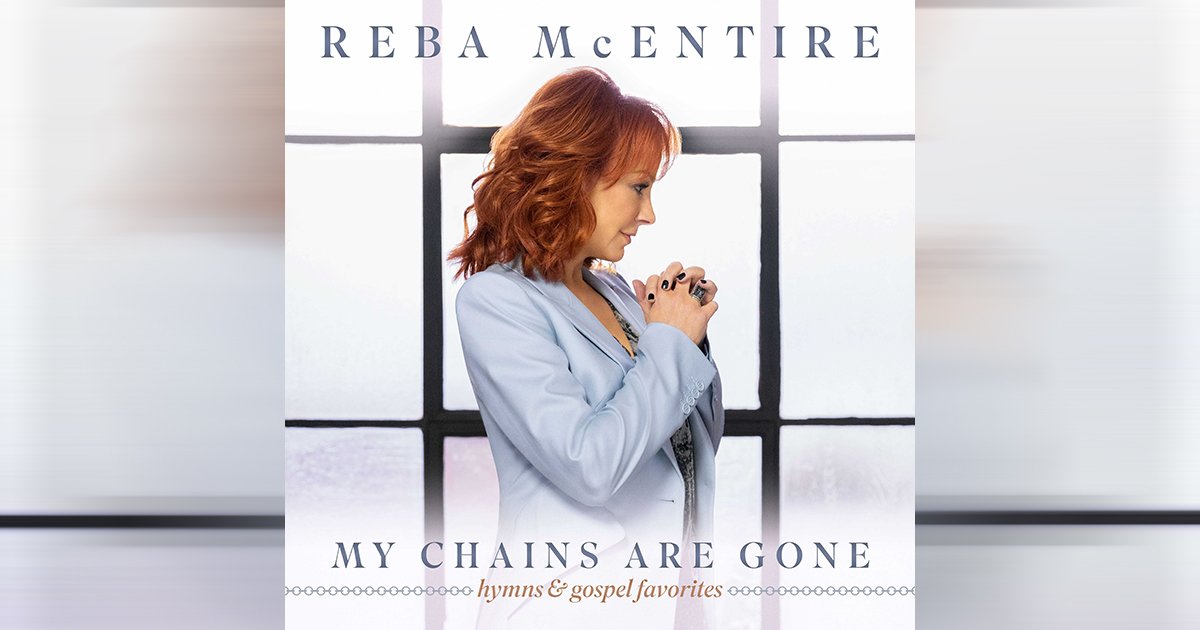 REBA MCENTIRE’S MY CHAINS ARE GONE IS AVAILABLE ON CD AND DVD TODAY