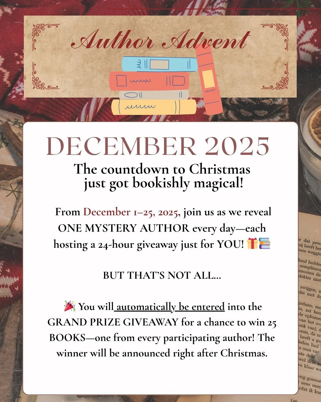 BOOKLOVERS &mdash; It&rsquo;s HERE! 🎁
The Advent Giveaway!
25 authors &bull; 25 days &bull; 25 chances to win&hellip; PLUS a Grand Prize of all 25 books!
BOOKMARK THE ADVENT CALENDAR that starts today! Return every day to open a new &ldquo;book&rdqu