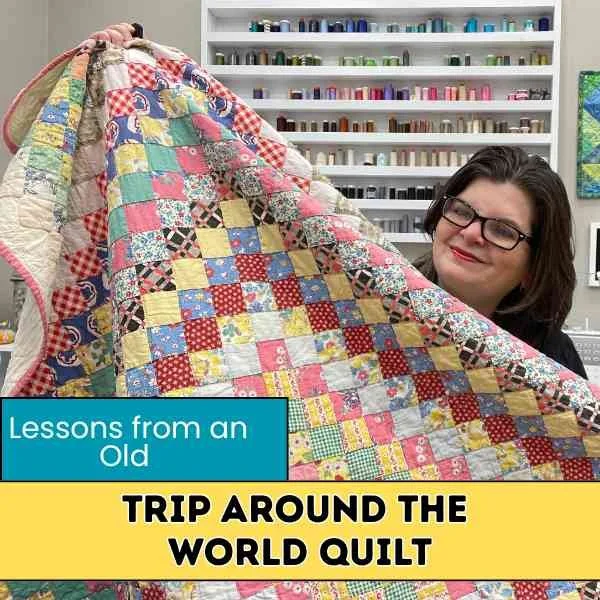Lessons from an Old Trip Around the World Quilt