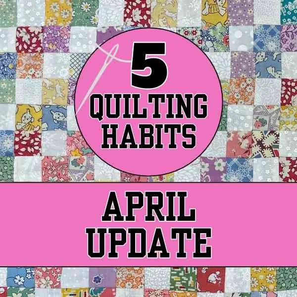 April Quilting Goals Update 