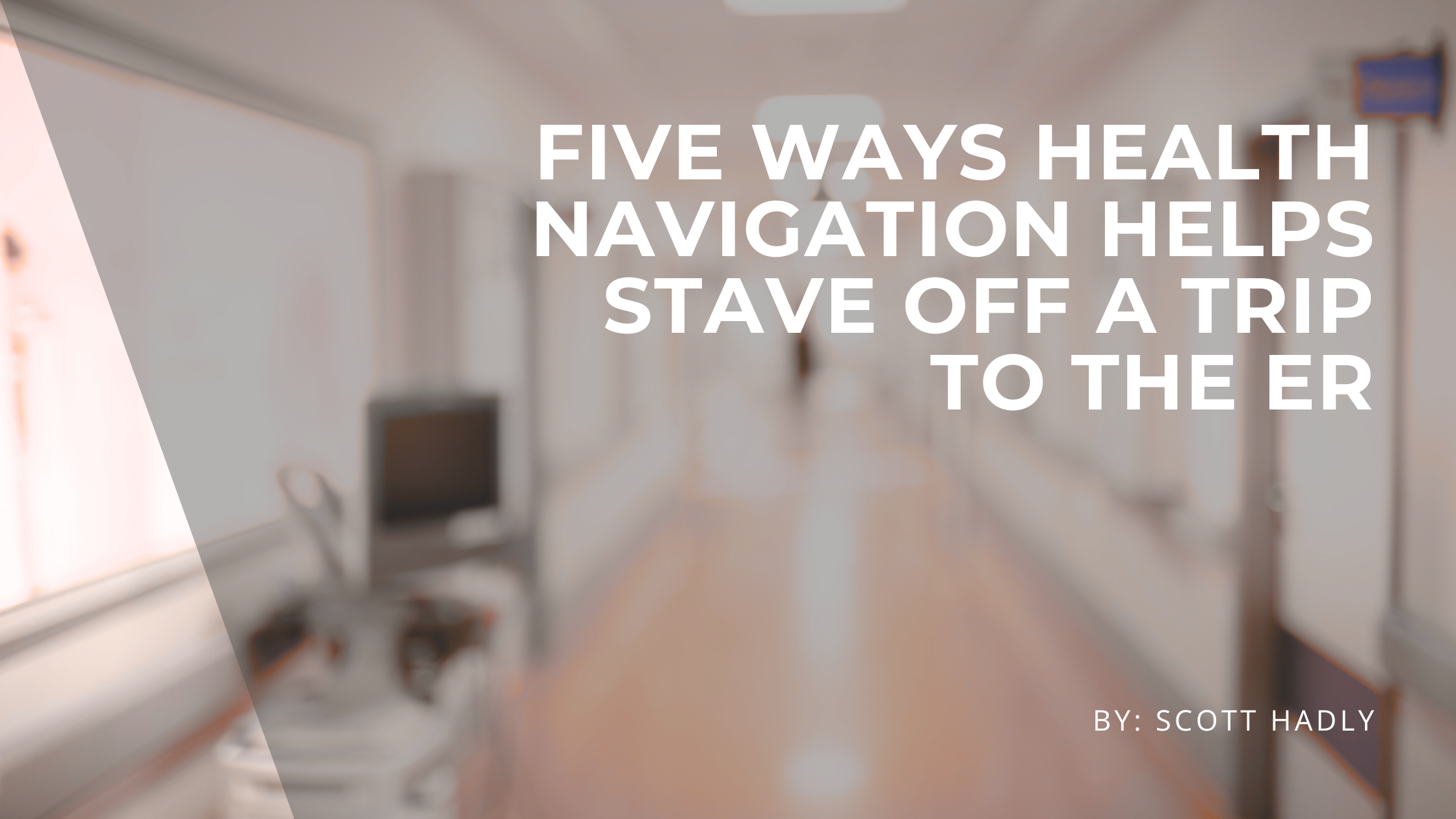 Five Ways Health Navigation Helps Stave Off a Trip to the ER