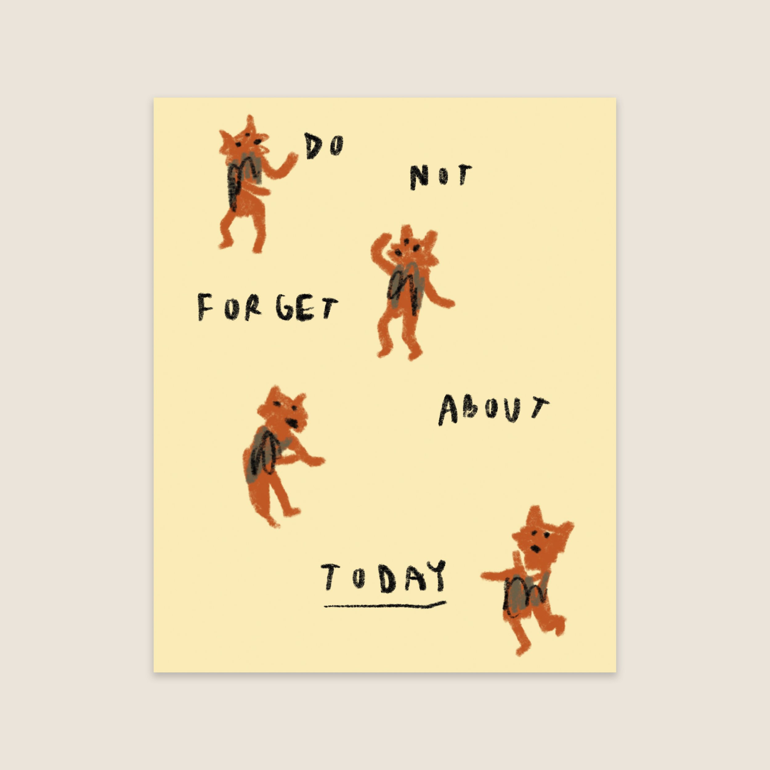 DO NOT FORGET ABOUT TODAY