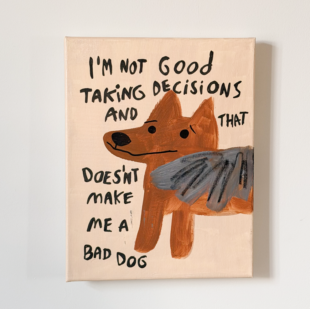 THAT DOESNT MAKE ME A BAD DOG ORIGINAL PIECE 12X18"