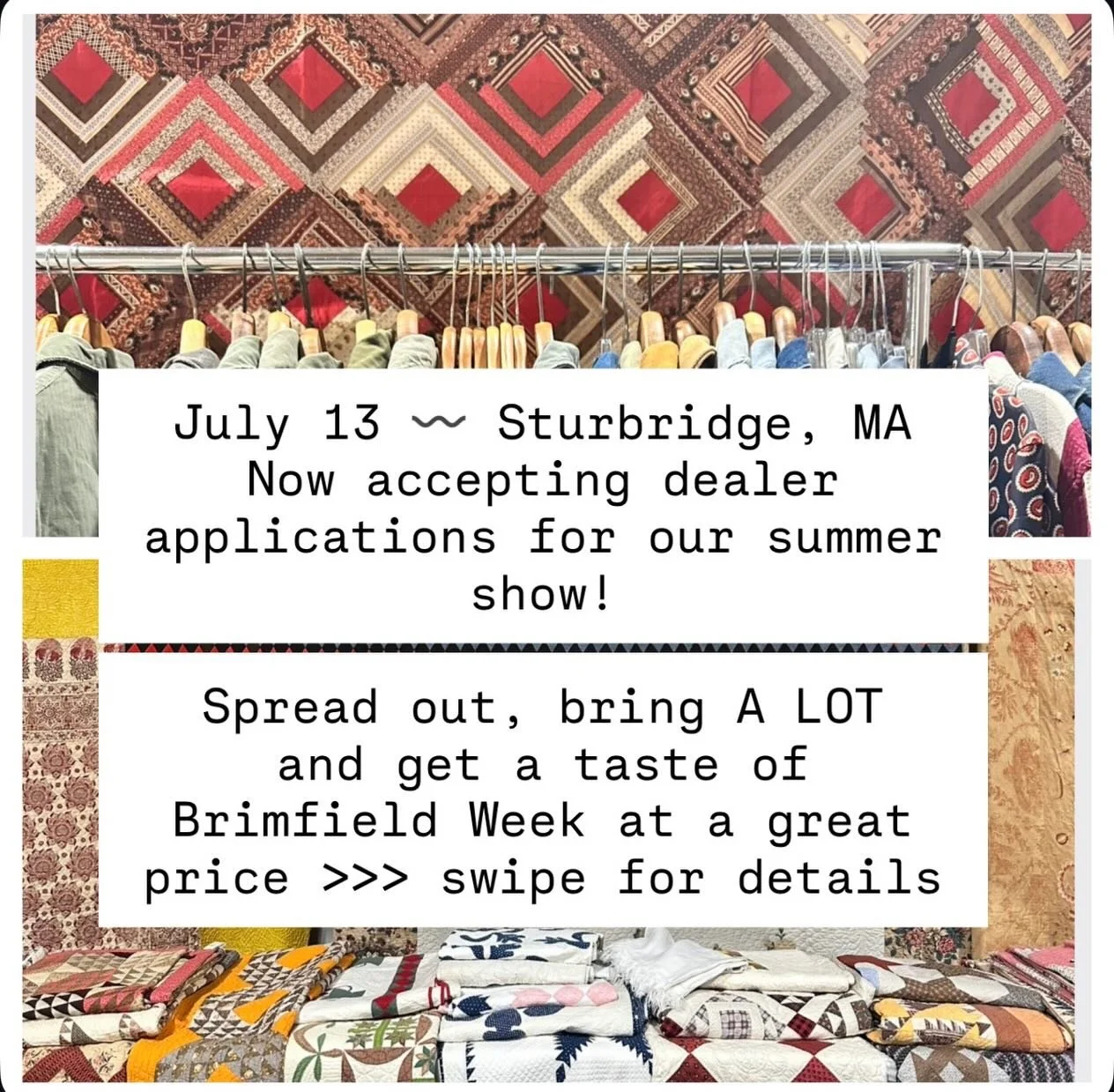 The July 13 summer show is a relaxed affair where dealers can spread out, bring sale items or unseen collections, test the (show) waters at a great price and still hit Brimfield the following day. We love this calmer summer vibe in Sturbridge, MA and