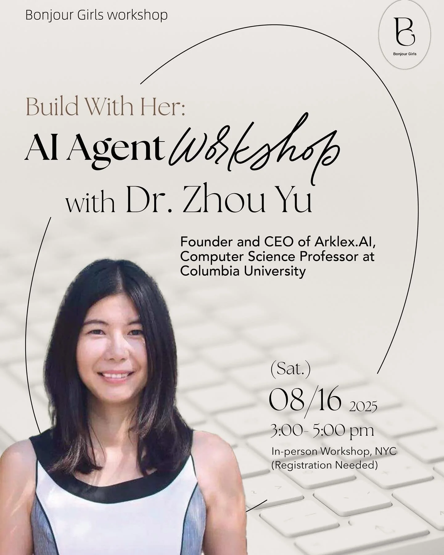🚨 Calling all curious minds & future tech leaders!
👩‍💻 Join Bonjour Girls x Dr. Zhou Yu for an exclusive hands-on AI workshop in NYC!
✨ Learn how AI agents really work
✨ Build your own with Arklex.AI
✨ Get mentored by a Forbes 30 Under 30
