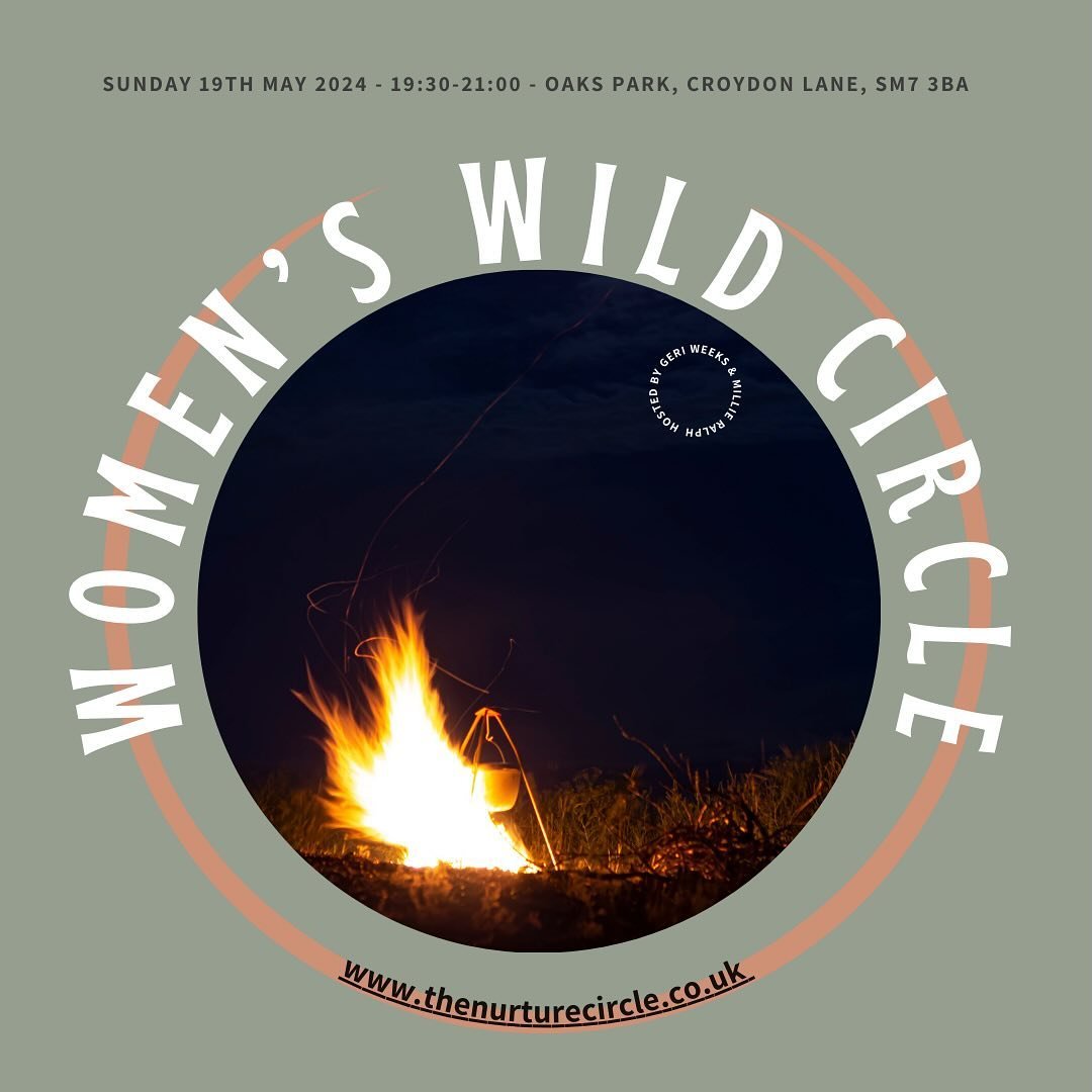 WOMEN&rsquo;S WILD CIRCLE ⭕️ 

SUNDAY 19TH MAY &mdash; 19:30 - 21:00
OAKS PARK, CROYDON LANE, SM7 3BA

Calling any woman who wishes to join us under the moonlight and by the fire for a coming together of storytelling, shared experiences and rituals c