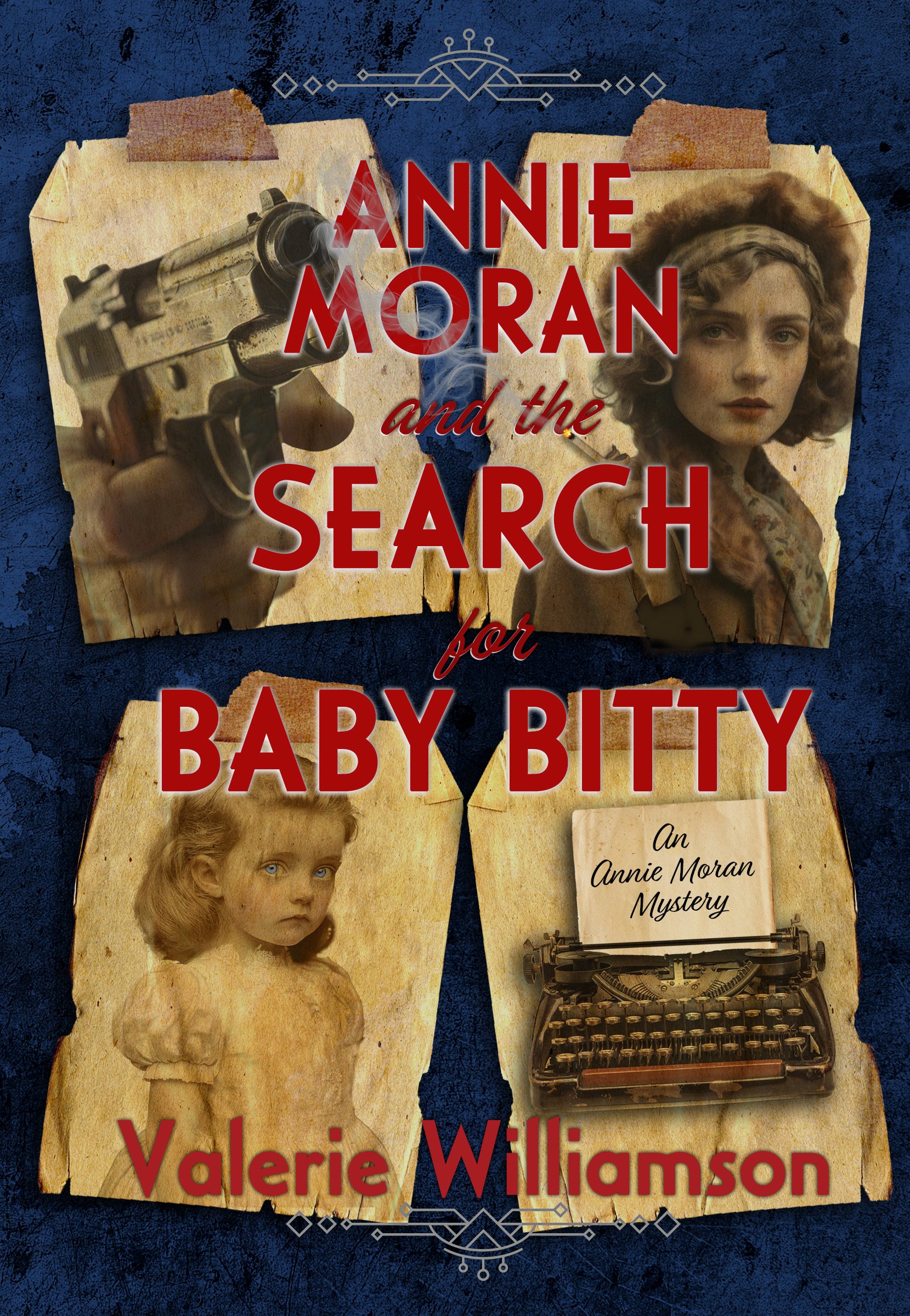 Book cover for 'Annie Moran and the Search for Baby Bitty,' featuring an illustration of old papers with photographs of a vintage gun, a woman with curly hair, and a vintage typewriter, set against a dark textured background.