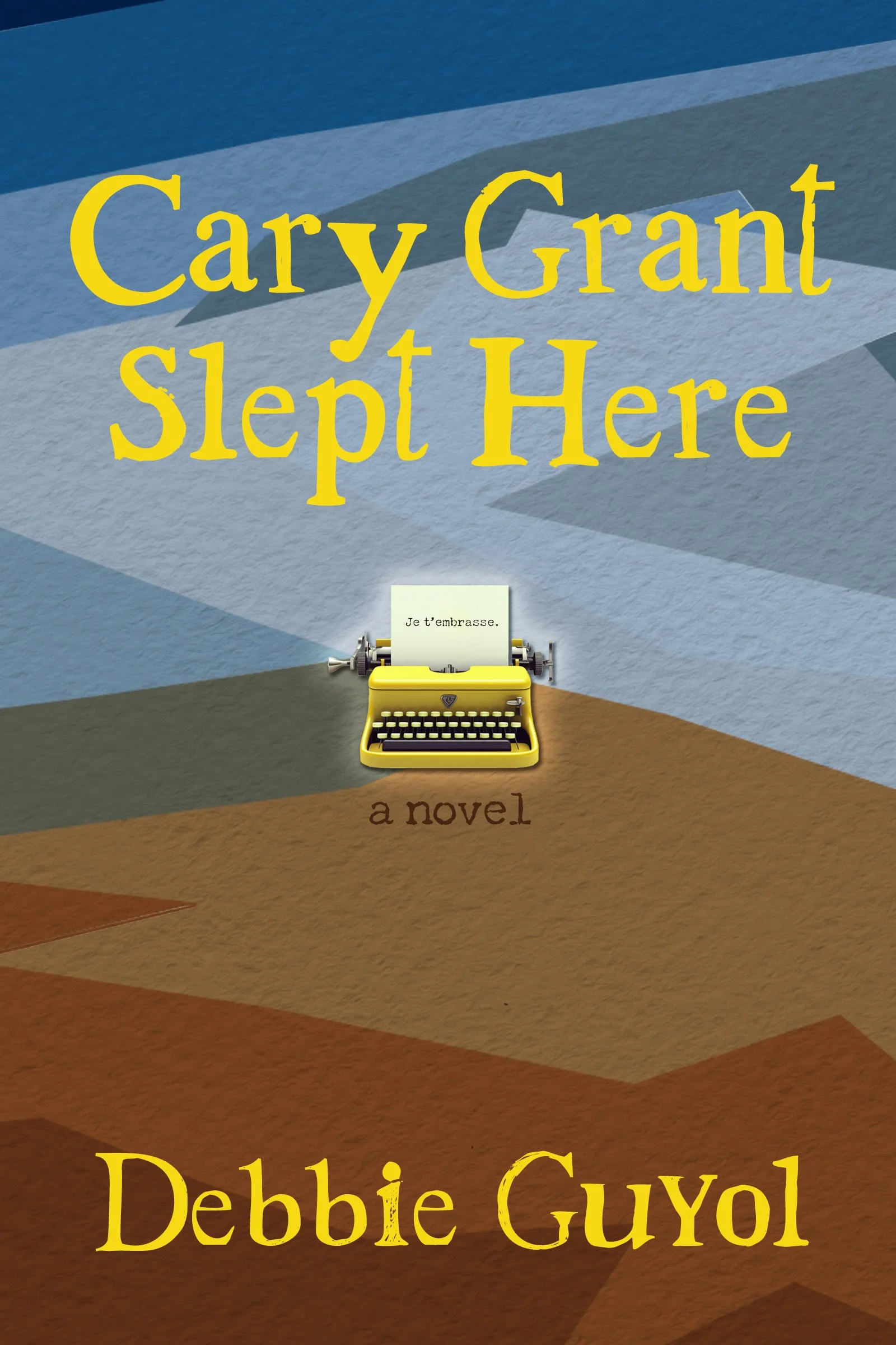 Book cover design of "Cary Grant Slept Here" by Debbie Guyol with old fashioned typewriter and minimalist geometric landscape in background