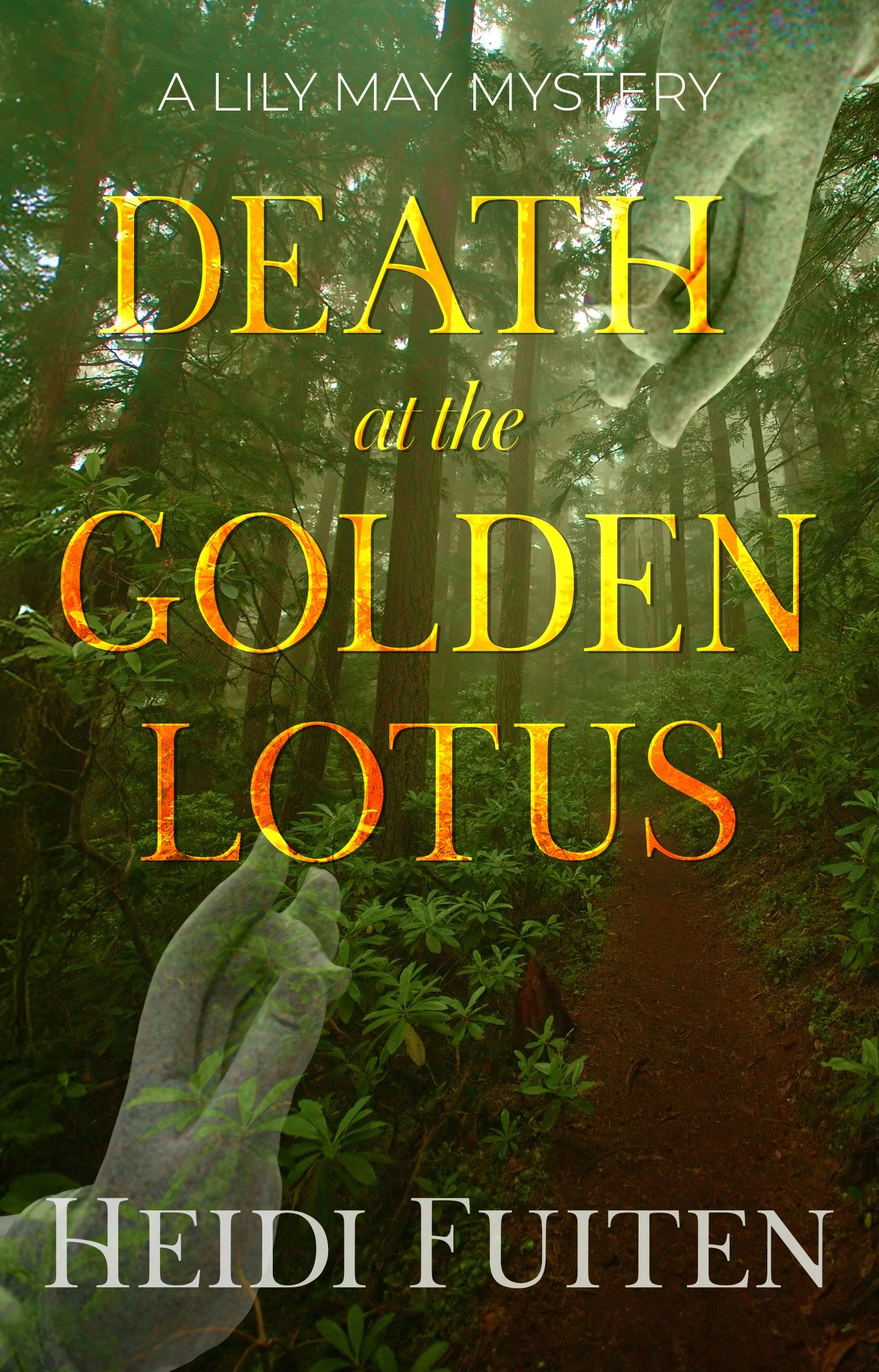 Book cover design for "Death at the Golden Lotus" by Heidi Fuiten, featuring a background image of trees and a statues of a buddha hands with love mudra