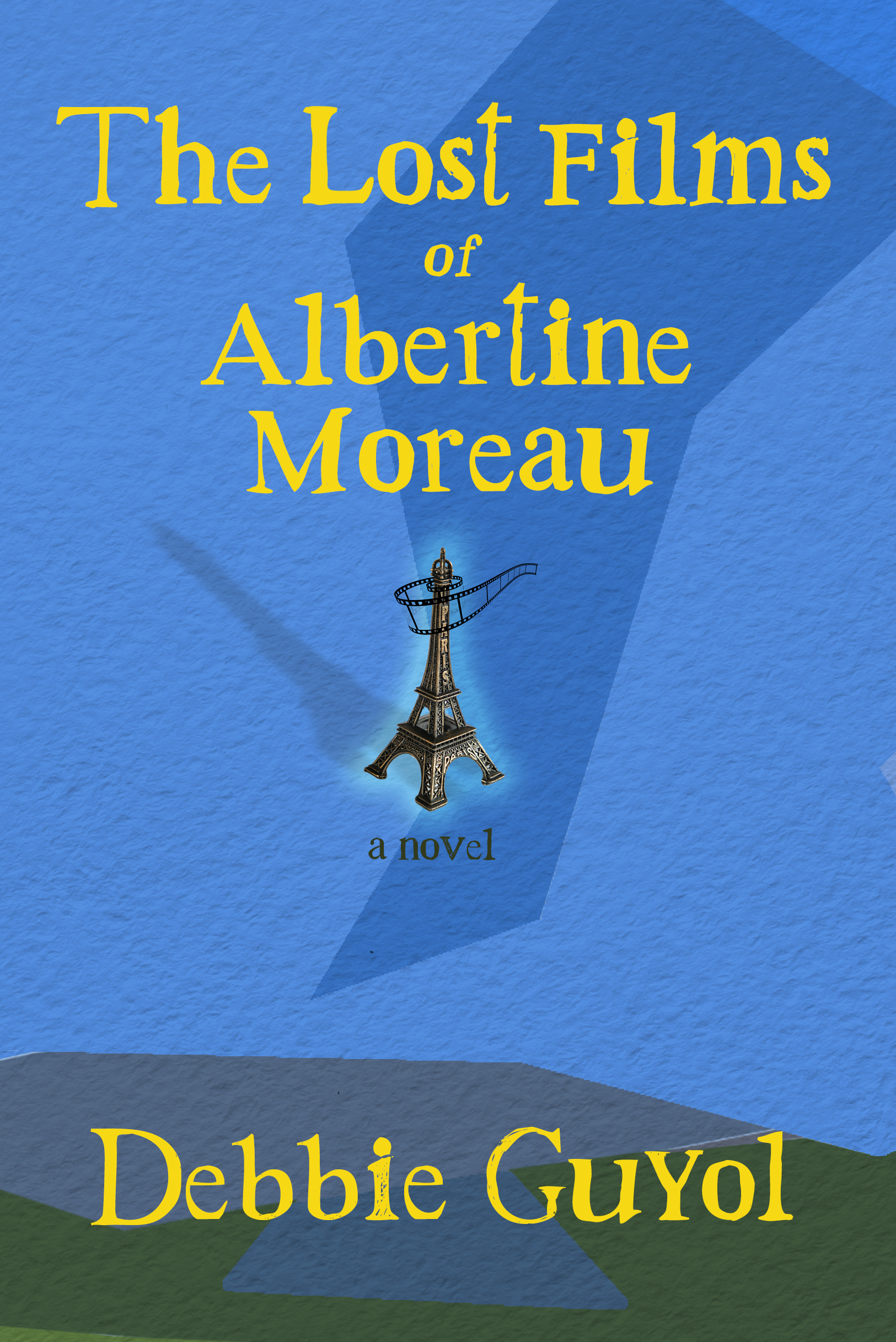 Book cover design of "The Lost Films of Albertine Moreau" by Debbie Guyol with Eiffel Tower and minimalist geometric landscape in background