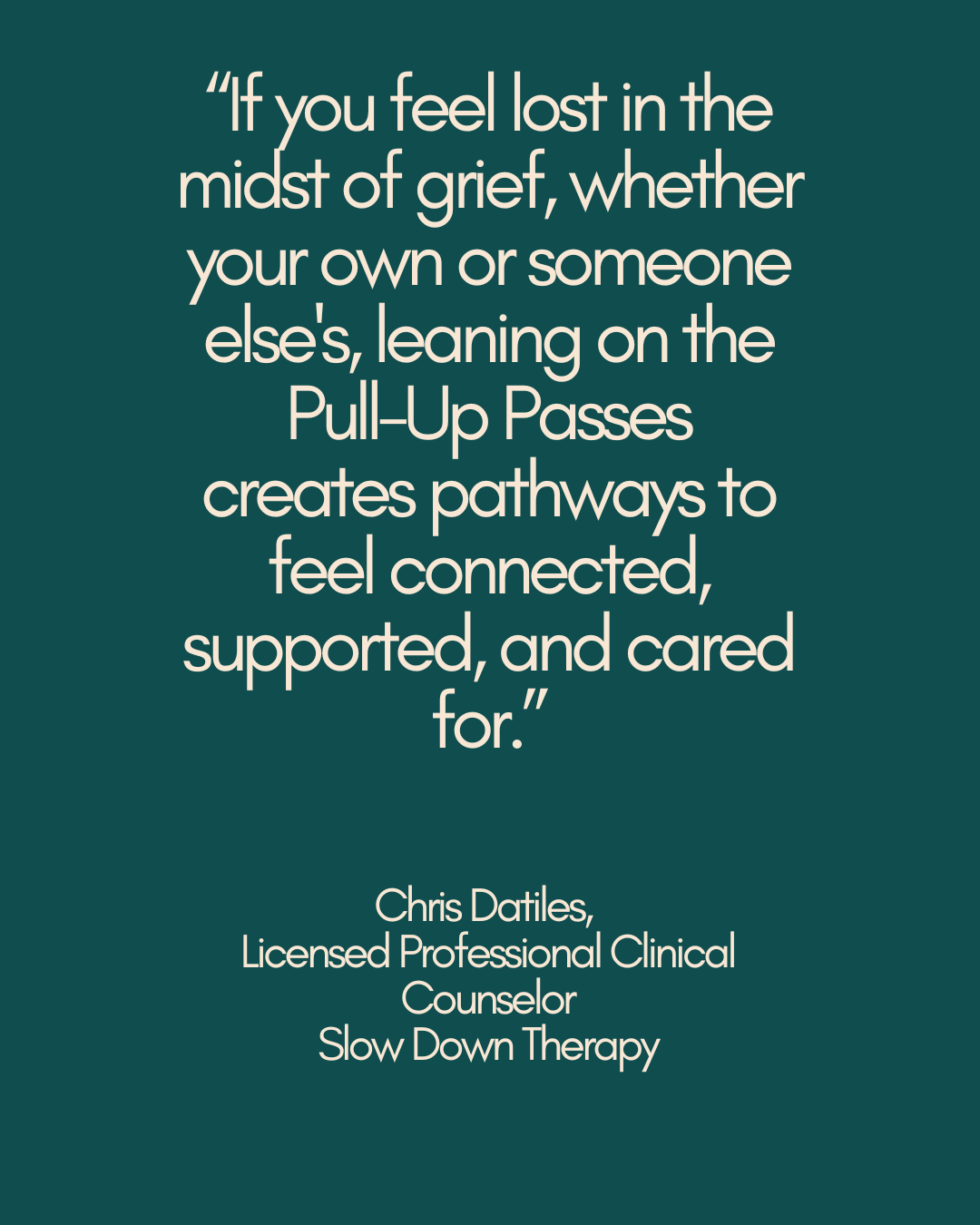 Quote about grief and connection from Chris Datiles, licensed clinical counselor at Slow Down Therapy, on a dark teal background.