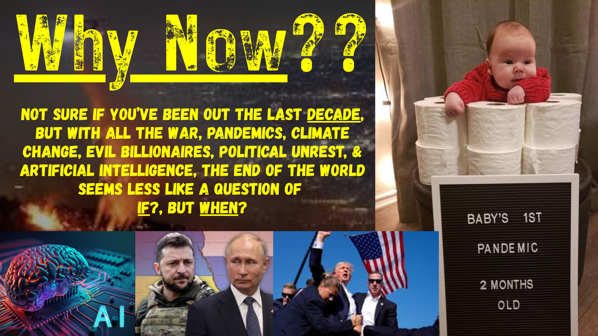 A collage with a picture of a baby lying among toilet paper rolls, with a sign that reads 'Baby's 1st Pandemic 2 Months Old'. There are images of a burning city, a digital brain with AI circuitry, and Trumps staged assassination attempt.