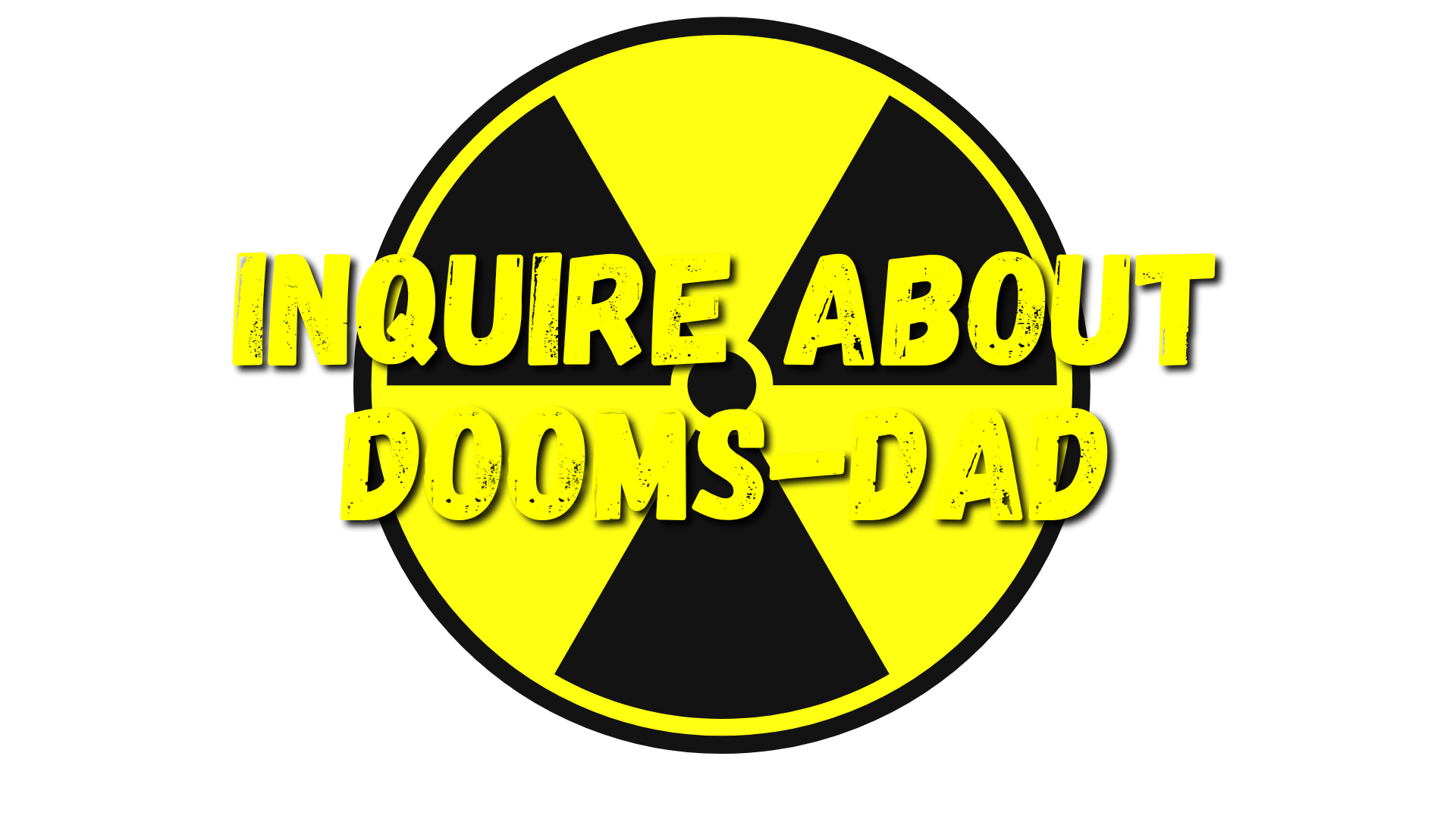 "INQUIRE ABOUT DOOMS-DAD." Button