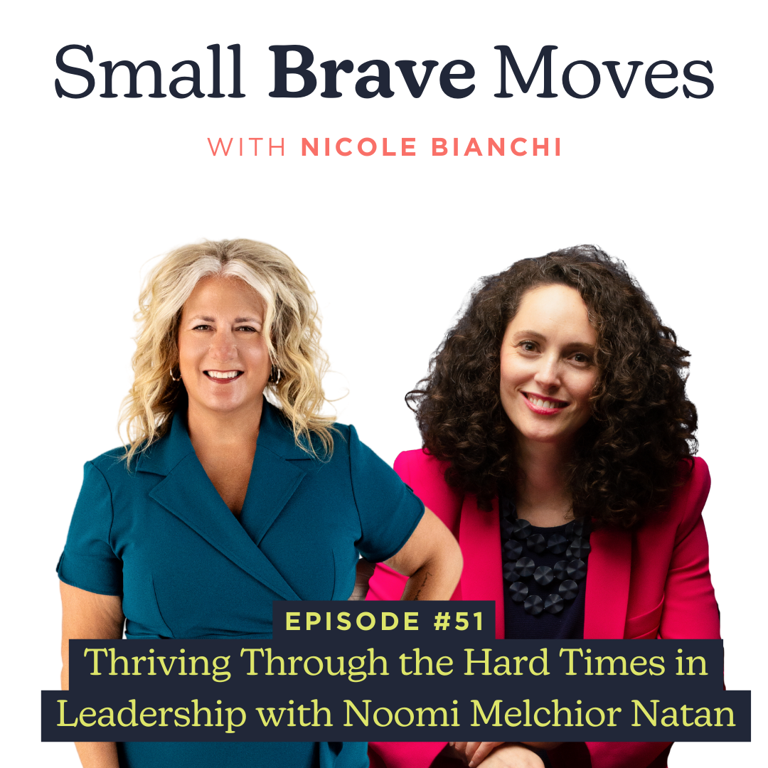Thriving Through the Hard Times in Leadership with Noomi Melchior Natan