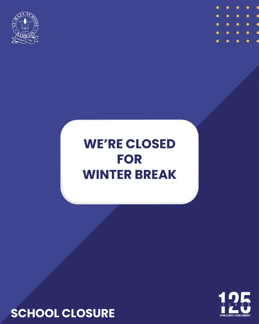 Dear Parents &amp; Guardians,
Please note that the school campus will be closed for the National Day holiday on 16&ndash;17 December.

The Administration Office will be open with limited staff on 18, 21 &amp; 22 December, from 8:00 a.m. to 1:00 p.m.
