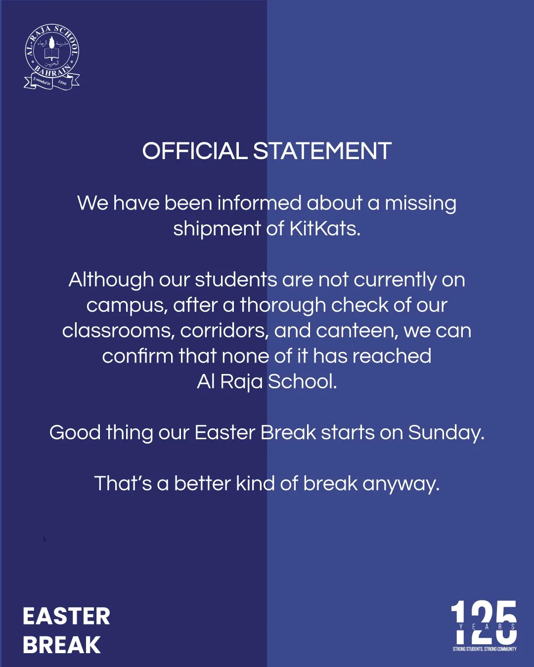 Official Statement 📣

We have been informed about a missing shipment of KitKats🍫.

Although our students are not currently on campus, after a thorough check of our
classrooms, corridors, and canteen, we can confirm that none of it has reached 
Al R