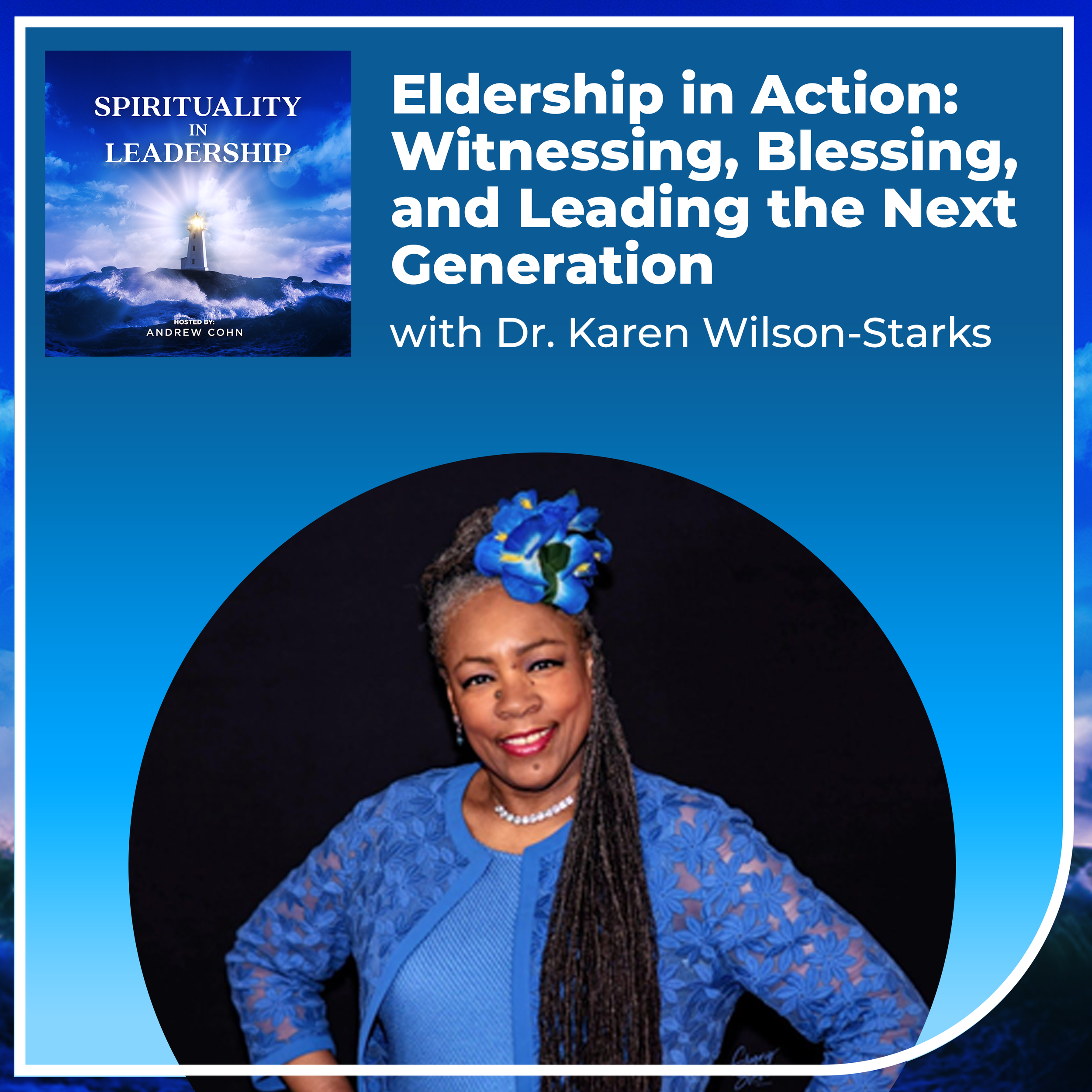 Eldership in Action: Witnessing, Blessing, and Leading the Next Generation, Dr. Karen Wilson-Starks