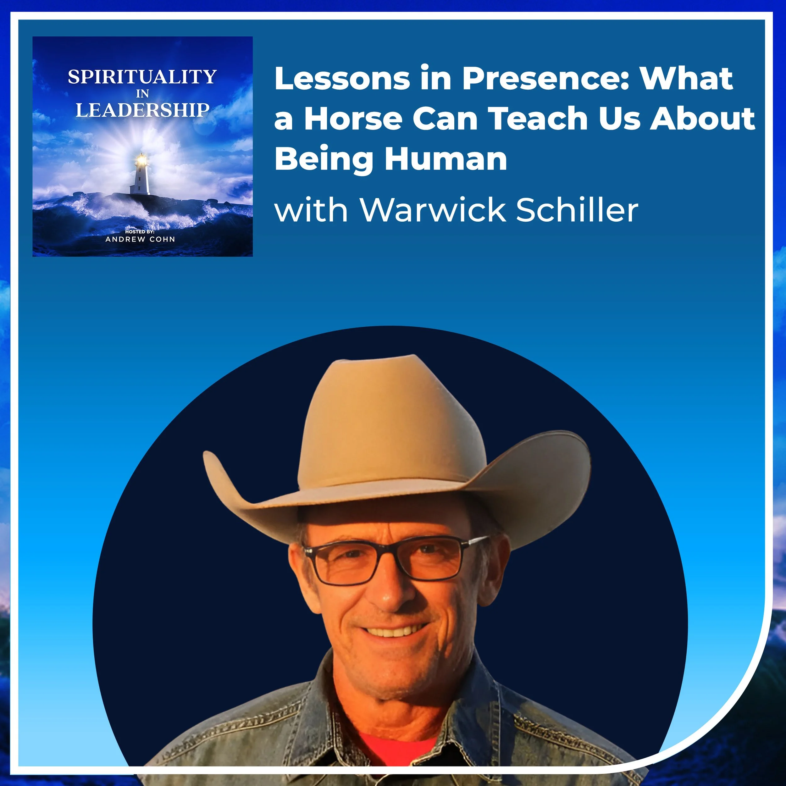 Lessons in Presence: What a Horse Can Teach Us About Being Human, with Warwick Schiller