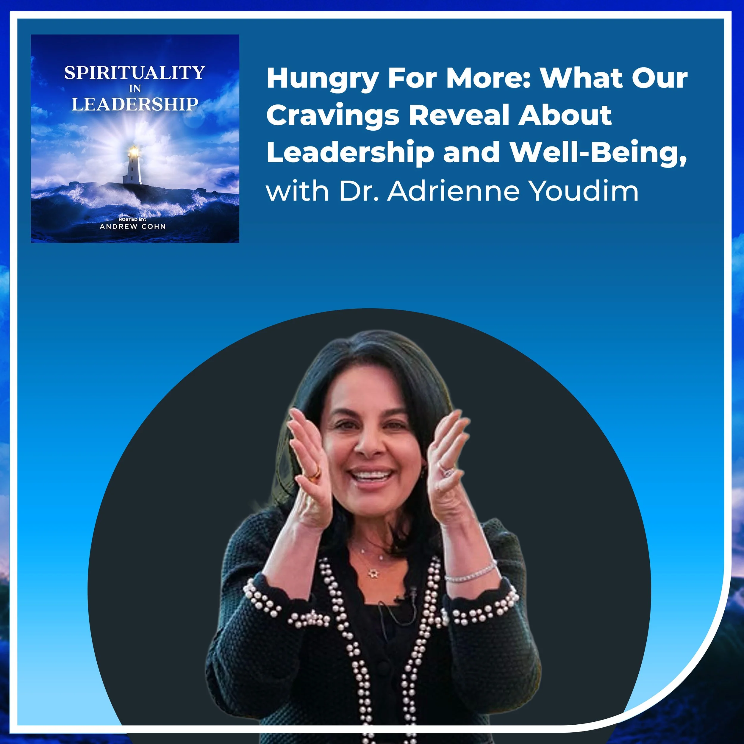 Hungry For More: What Our Cravings Reveal About Leadership and Well-Being,&nbsp;Dr. Adrienne Youdim
