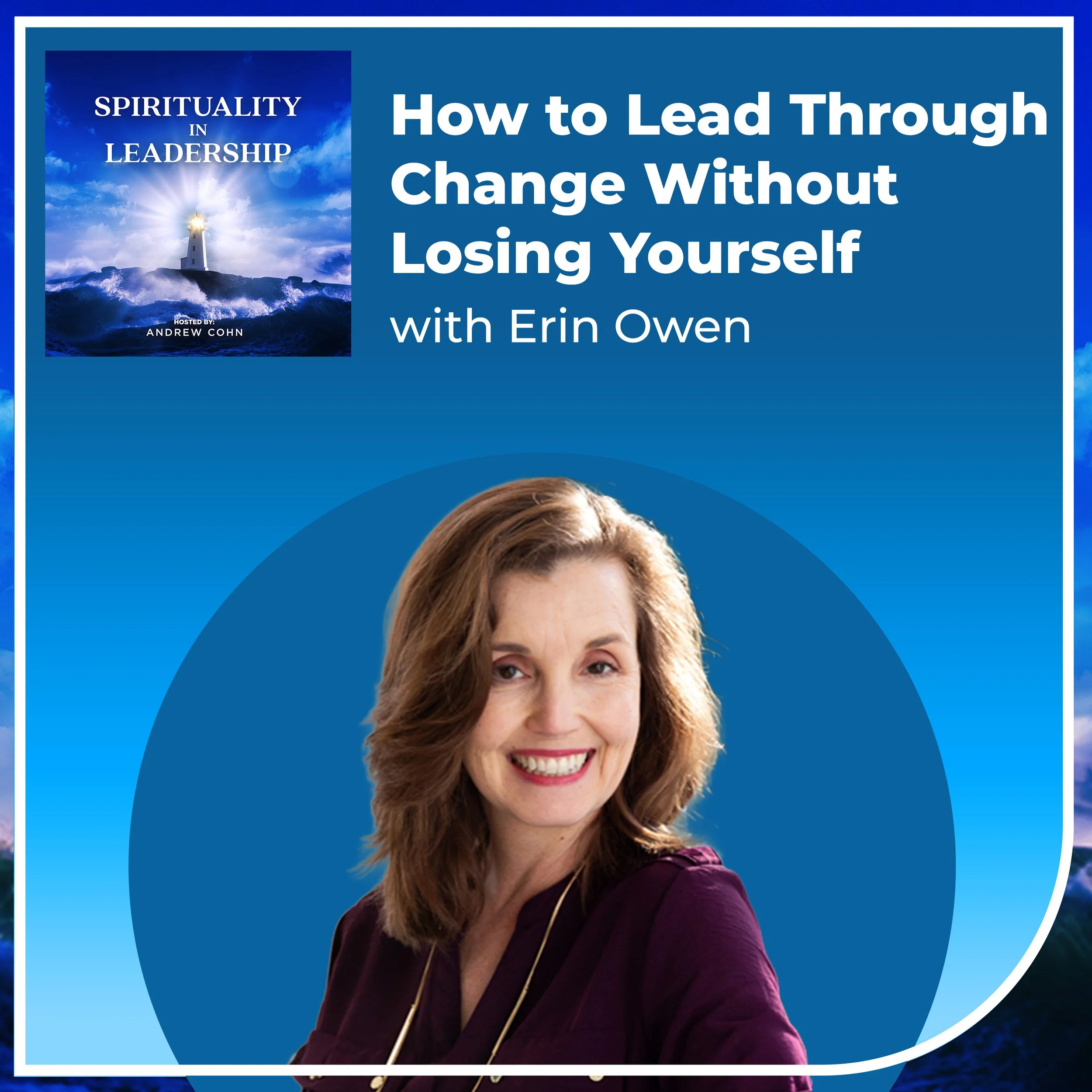 How to Lead Through Change Without Losing Yourself, with Erin Owen
