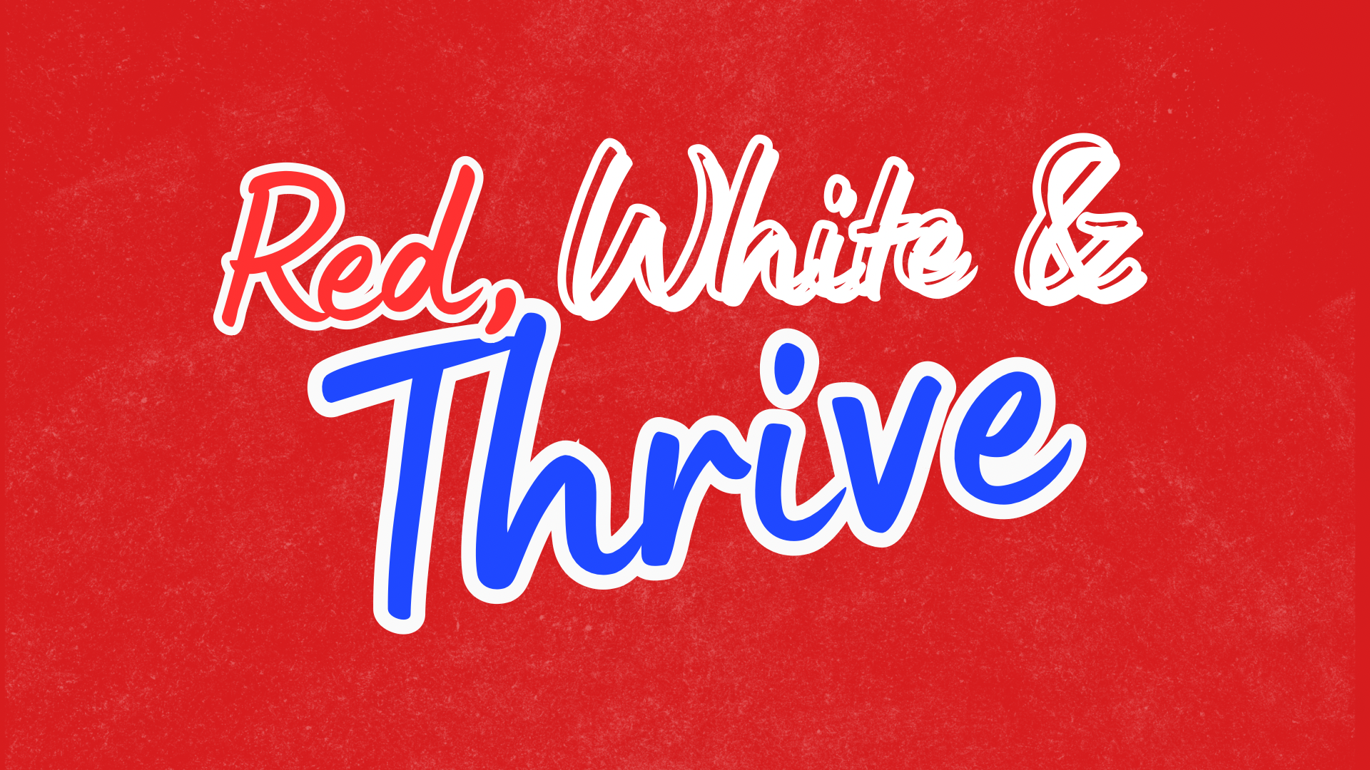 Red, White, & Thrive - June 28th