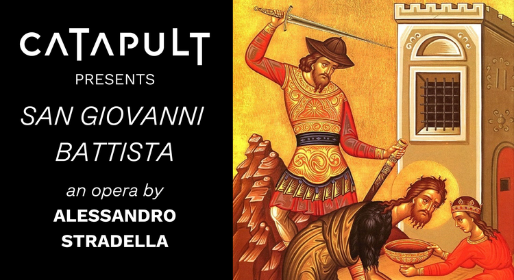 Catapult Opera & In Series to Showcase Stradella’s ‘San Giovanni ...