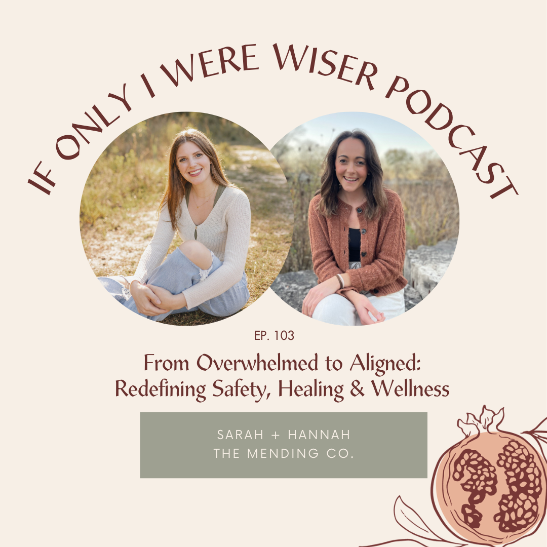 From Overwhelmed to Aligned: Redefining Safety, Healing &amp; Wellness | The Mending Co. x Hannah + Sarah