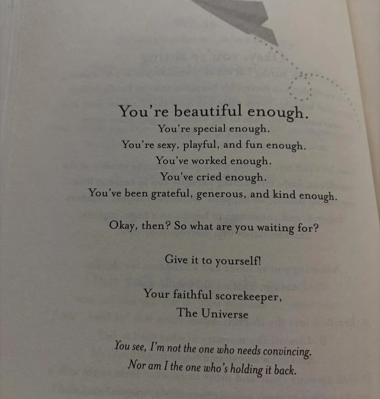 I like to pick up this book every now and then&hellip; open to a random page&hellip; and somehow&hellip;.. a message&hellip; it always finds me.

There&rsquo;s always a little truth.
A little reminder.
A little &ldquo;hey&hellip; don&rsquo;t forget t