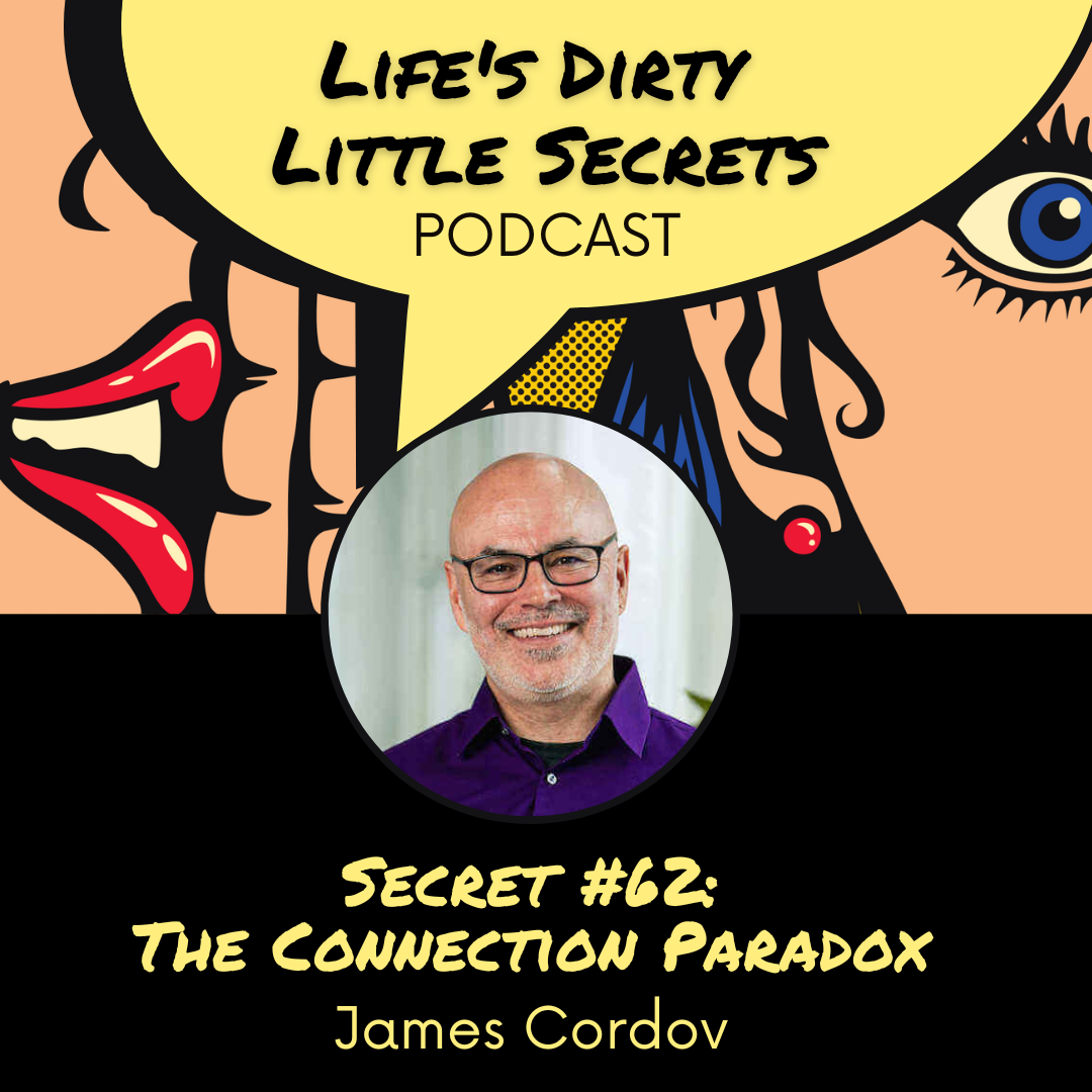 Secret #62: The Connection Paradox with James Cordova