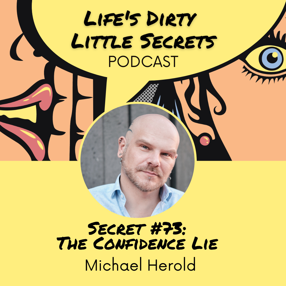 Secret #73: The Confidence Lie with Michael Herold