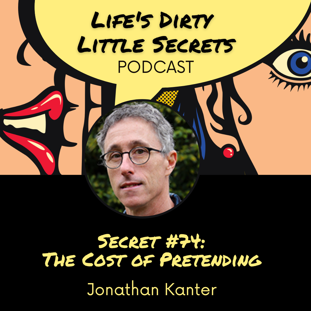 Secret #74: ⁠The Cost of Pretending with Jonathan Kanter